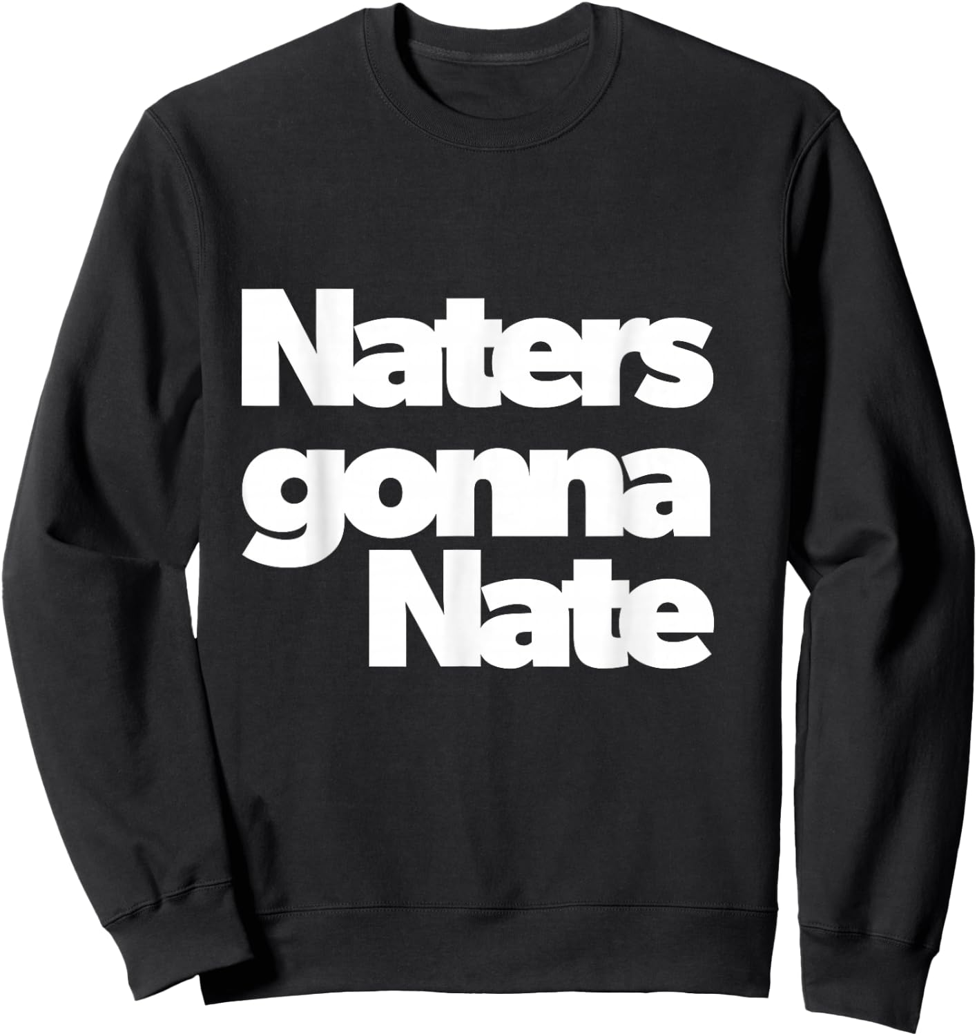 Naters Gonna Nate 2021 Funny Sweatshirt - Sweatshirt | Black