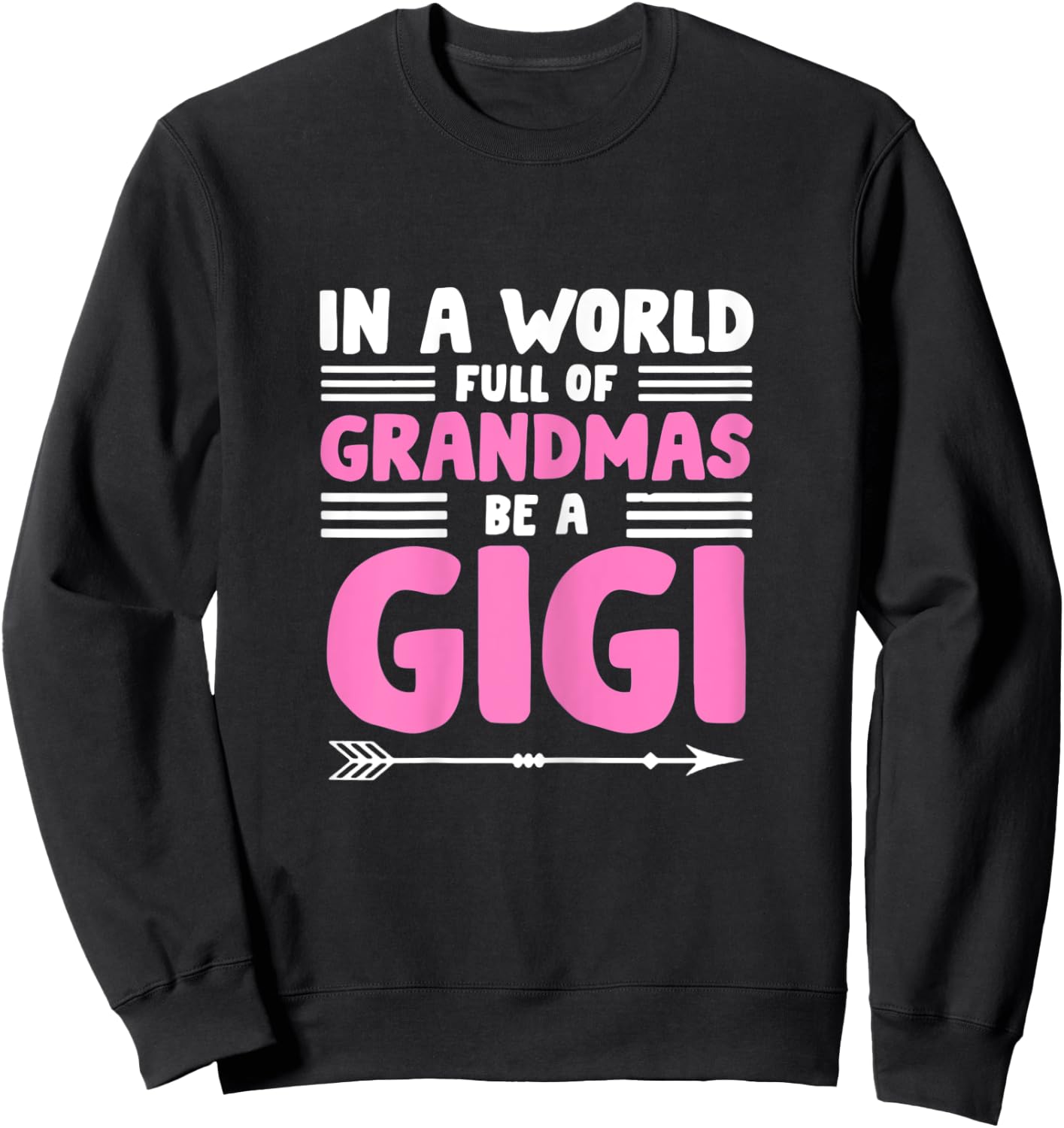 In a World full of Grandmas be a Gigi - Granny Mimi Granmy Sweatshirt - Sweatshirt | Black