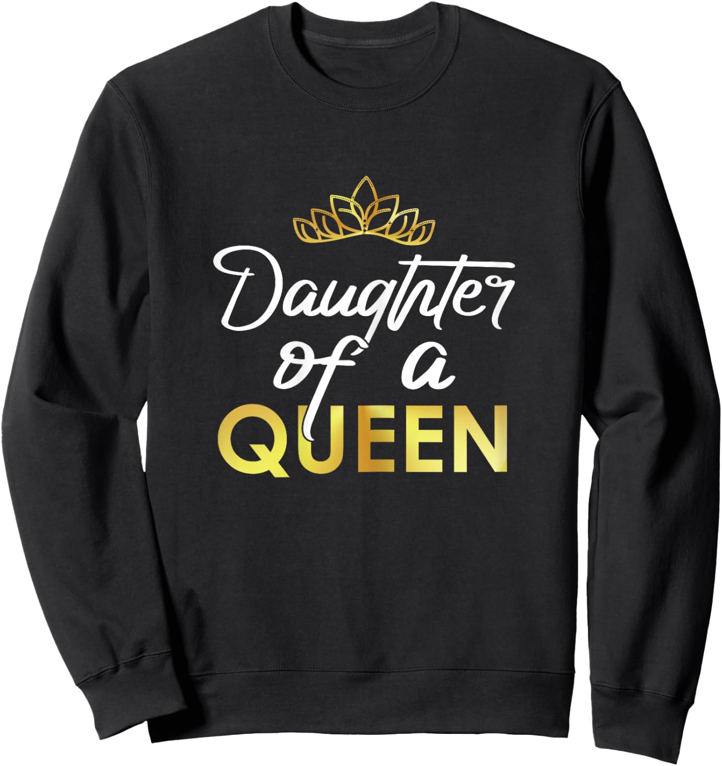 Daughter Of Queen Mama Mother Mom Grandma Grandmother Family Sweatshirt - Sweatshirt | Black
