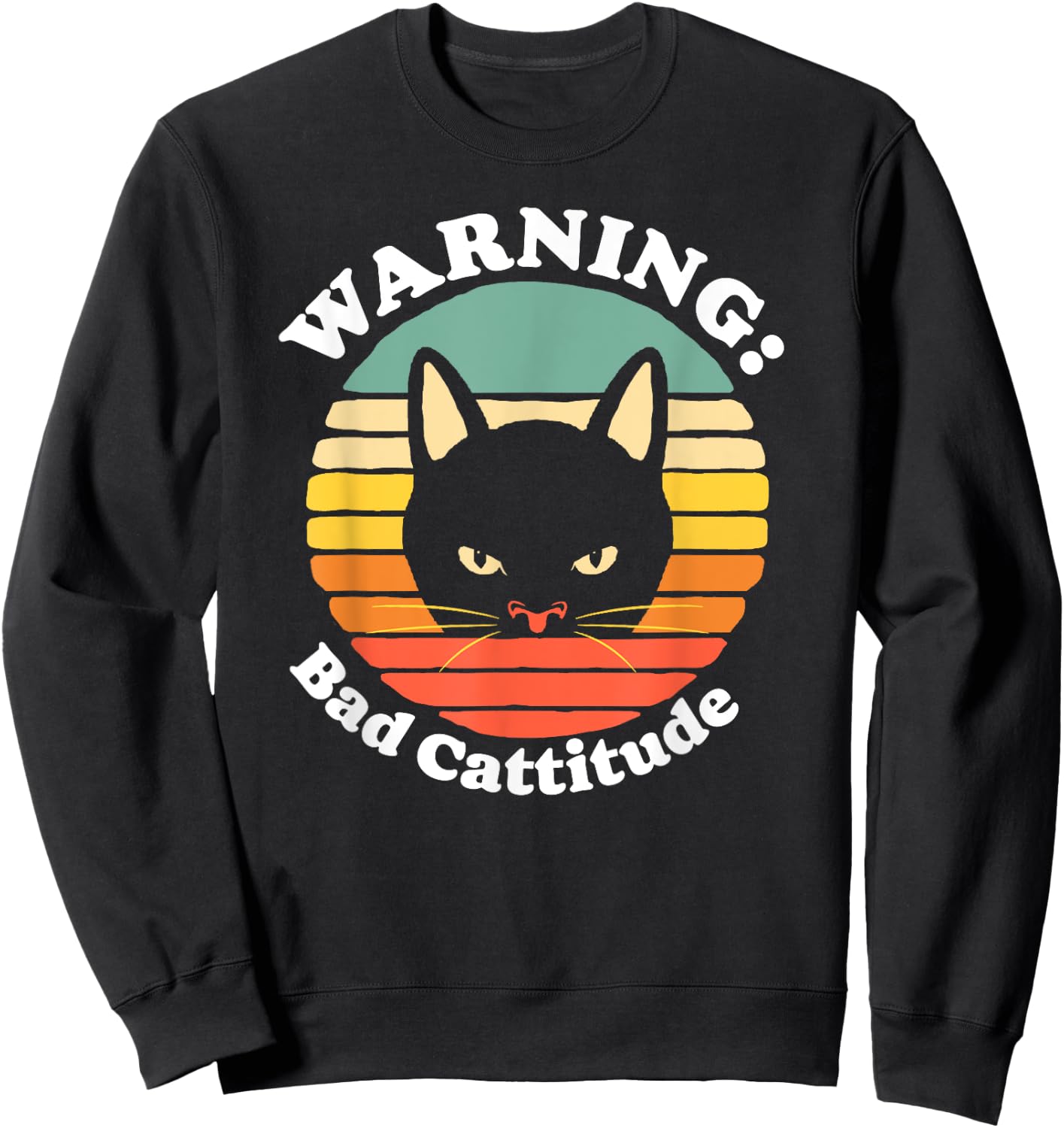 Warning Bad Cattitude Funny Annoyed Cat Sunset Retro Vintage Sweatshirt - Sweatshirt | Black