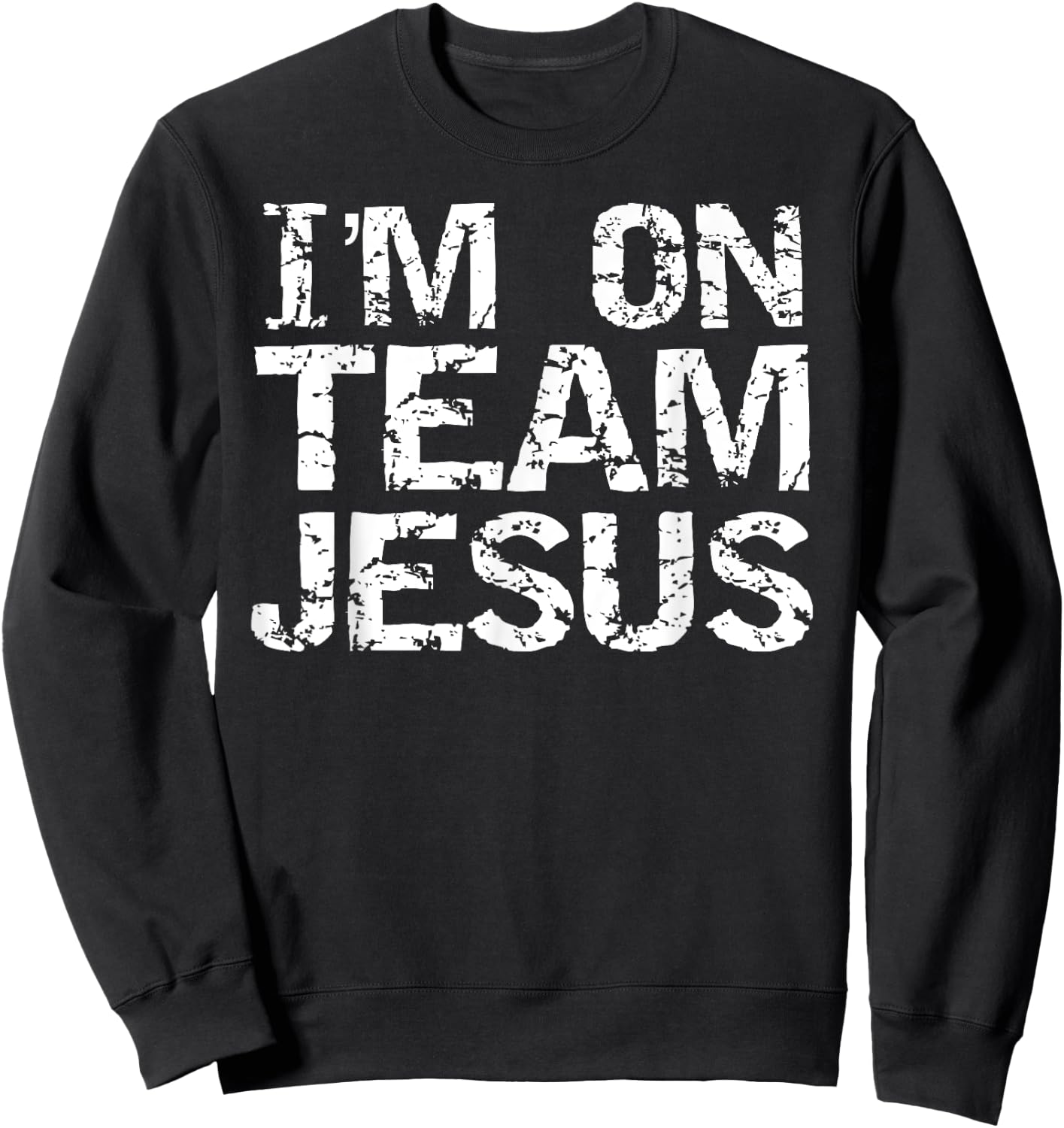 I'm On Team Jesus Shirt Distressed Christian Shirt Sweatshirt - Sweatshirt | Black