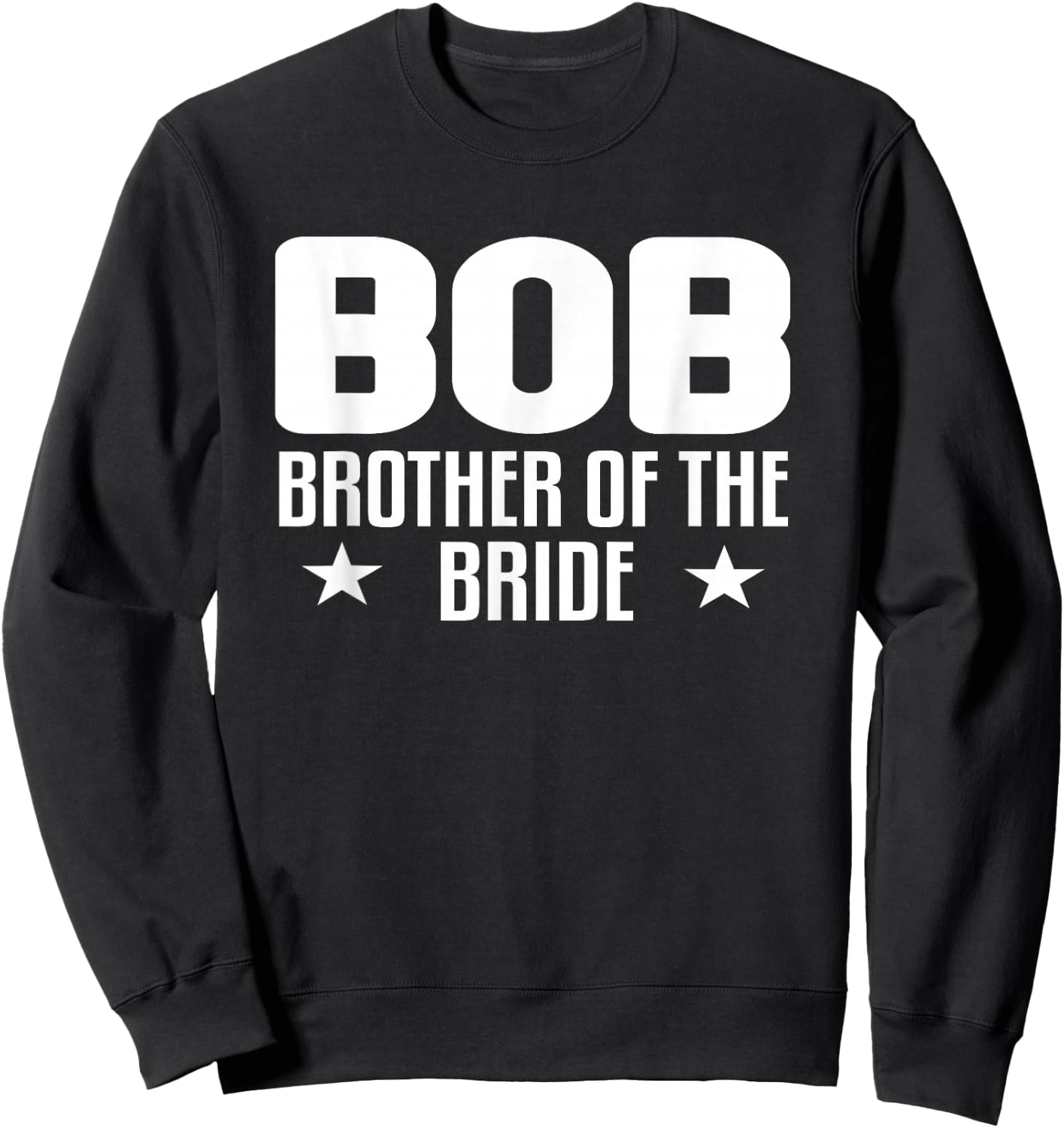 BOB Brother of the Bride Wedding Party Family Gifts ideas Sweatshirt - Sweatshirt | Black