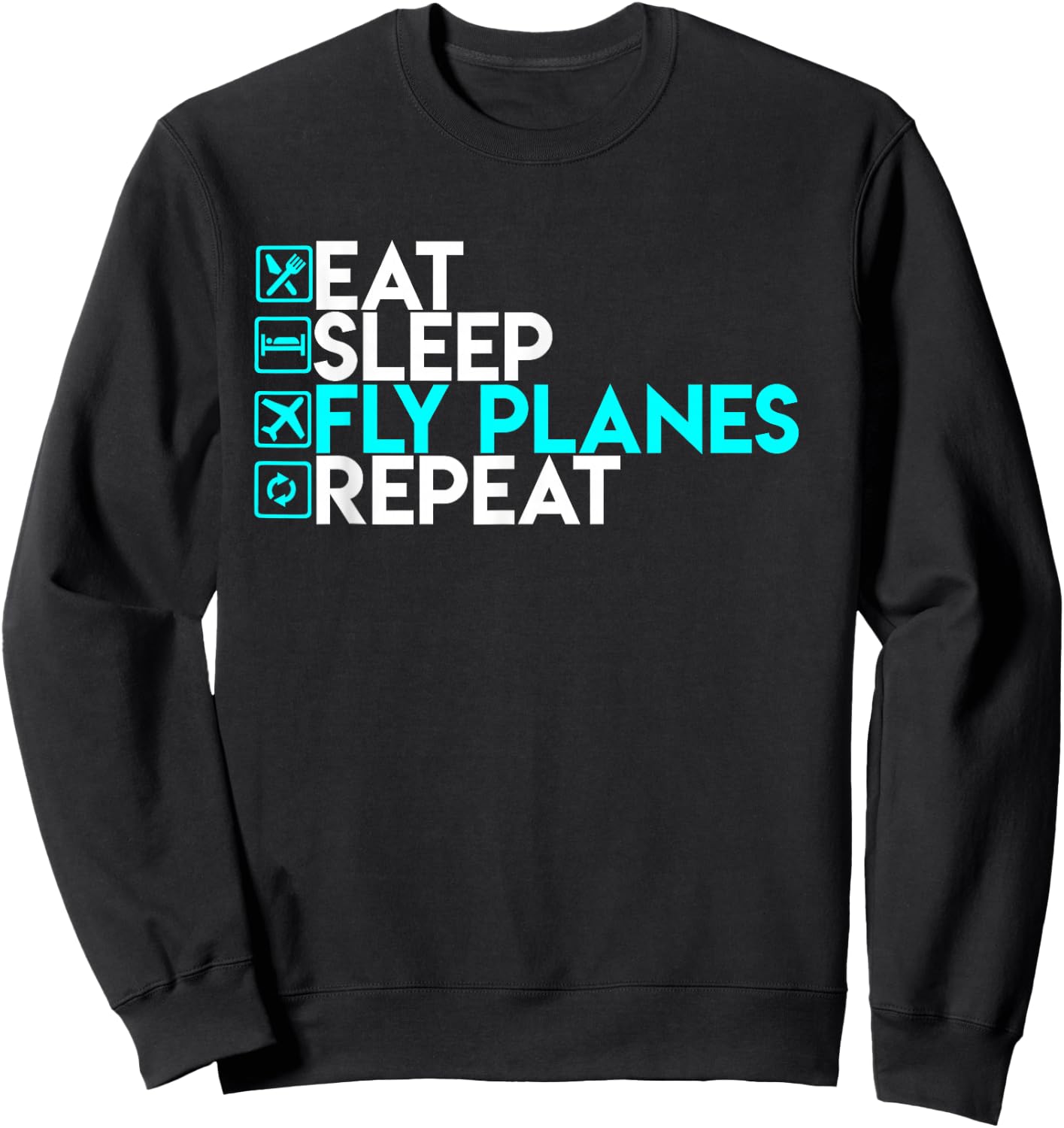 Eat Sleep Fly Planes Repeat - Trendy Airplane Pilot Shirt Sweatshirt - Sweatshirt | Black