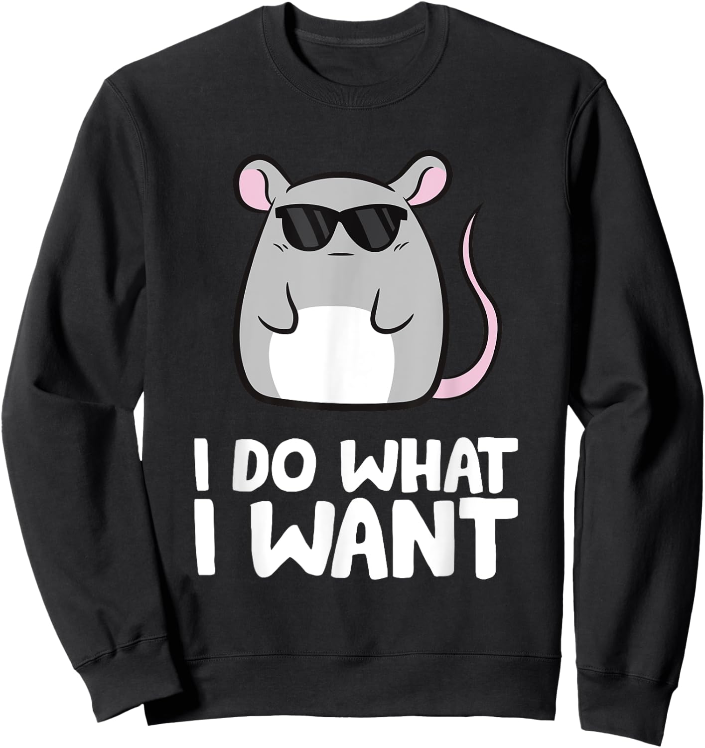 Mice I Do What I Want Rat Mouse Sweatshirt - Sweatshirt | Black