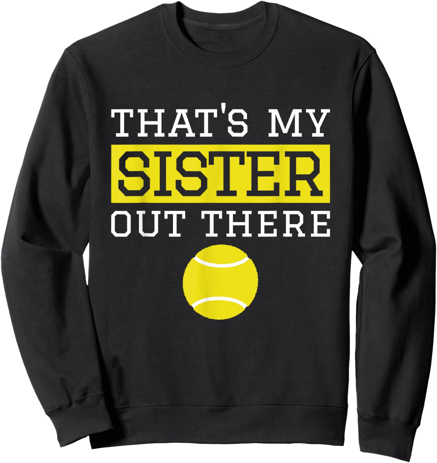 Brother Tennis Gift 'That's My Sister' Tennis Brother Sweatshirt - Sweatshirt | Black