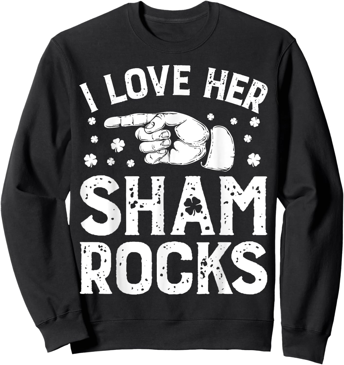 St Patricks Day Couples I Love Her Shamrocks Matching Gifts Sweatshirt - Sweatshirt | Black