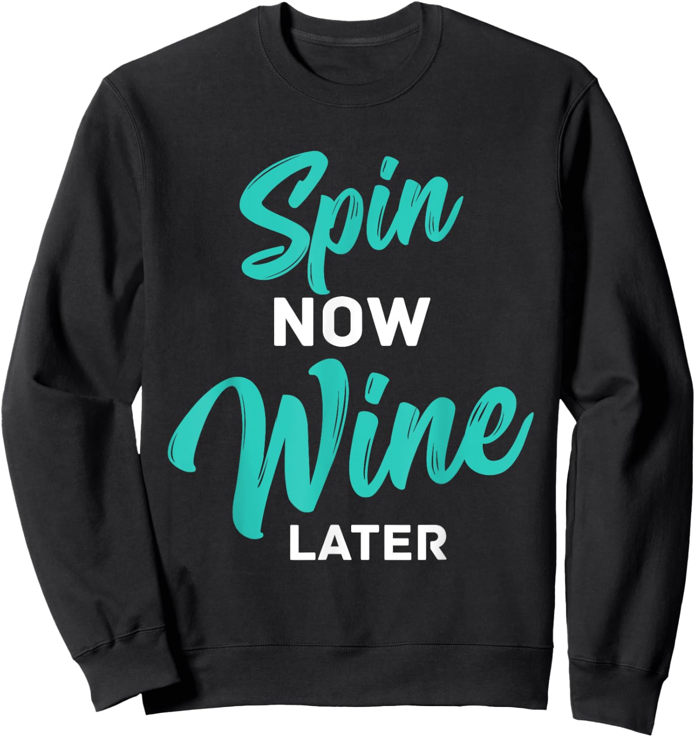 Spin Now Wine Later Spinning Fun Wine Lover Cycling Workout Sweatshirt - Sweatshirt | Black