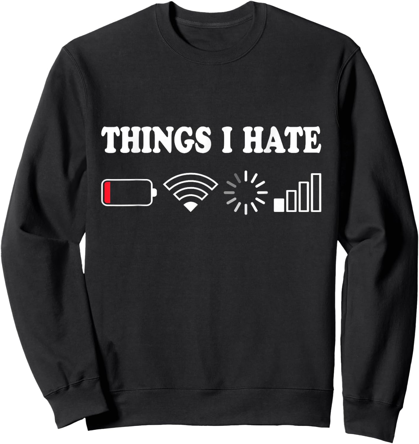 Things I Hate Low Battery No Wifi Retro Gamer Coder Nerd Sweatshirt - Sweatshirt | Black