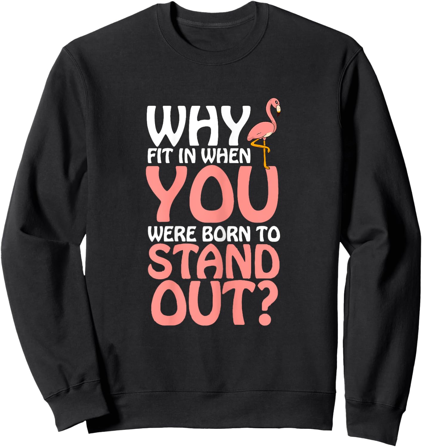 Why Fit in When You Were Born to Stand out Sweatshirt - Sweatshirt | Black
