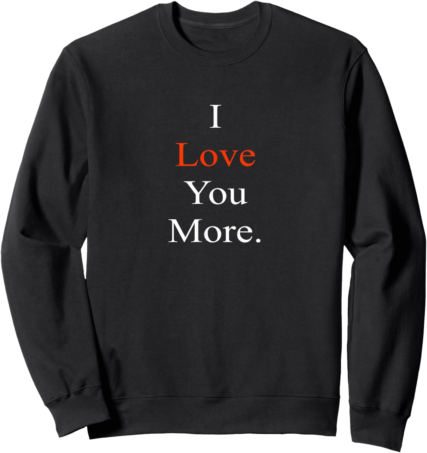 I Love You More Sweatshirt - Sweatshirt | Black