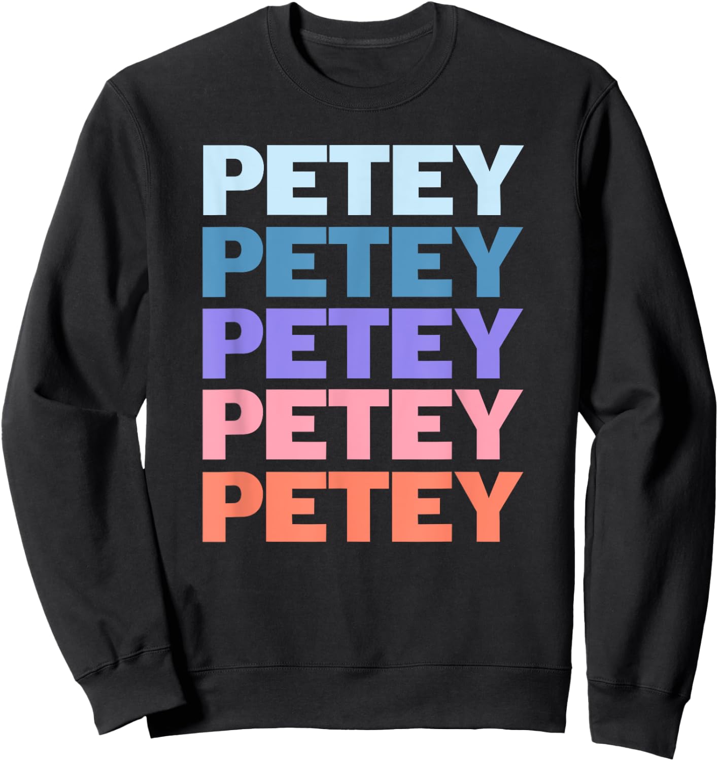 Funny Modern Repeated Text Design Petey Sweatshirt - Sweatshirt | Black