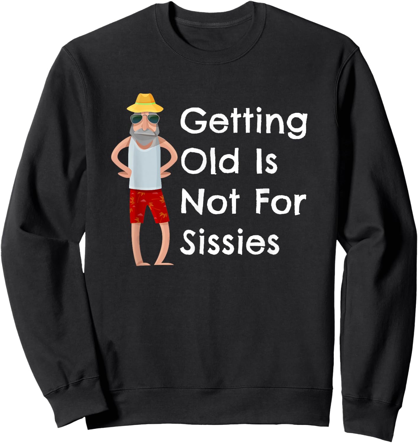 Funny Getting Old Is Not For Sissies Grandfather Sweatshirt - Sweatshirt | Black