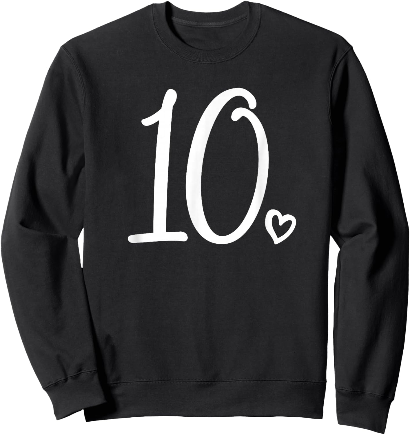 10th Birthday, for Girls, Number 10, Ten, Cute 10 Years Old Sweatshirt - Sweatshirt | Black