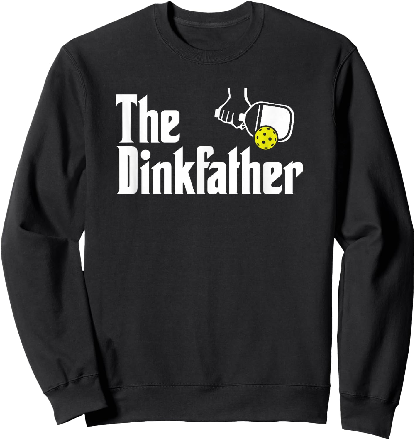 The Dinkfather Funny Pickleball Sweatshirt - Sweatshirt | Black