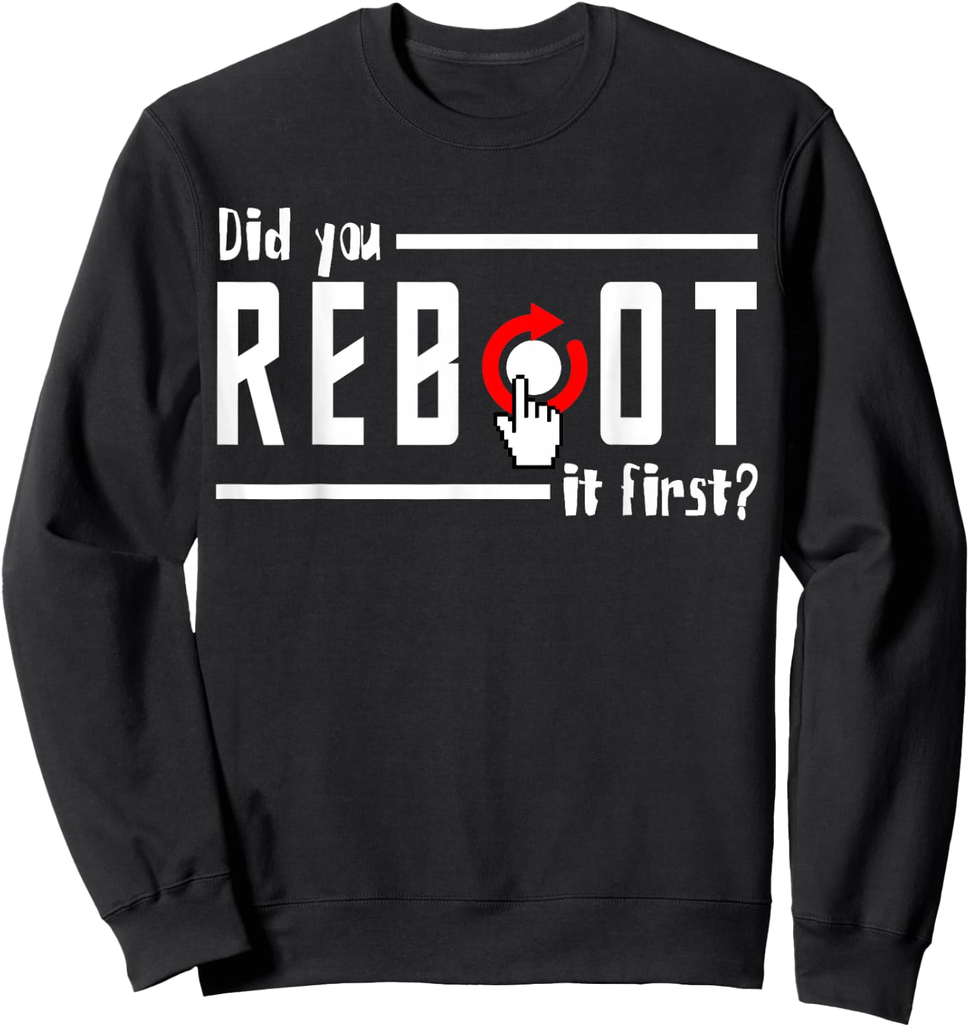 Did You Reboot It First? Computer Programmer Security Tech Sweatshirt - Sweatshirt | Black