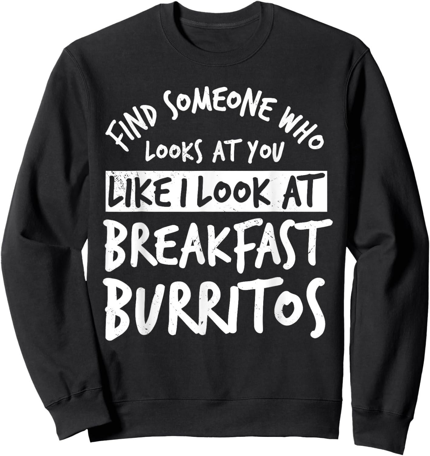 Burritos Breakfast Mexican Dish Lover Sweatshirt - Sweatshirt | Black