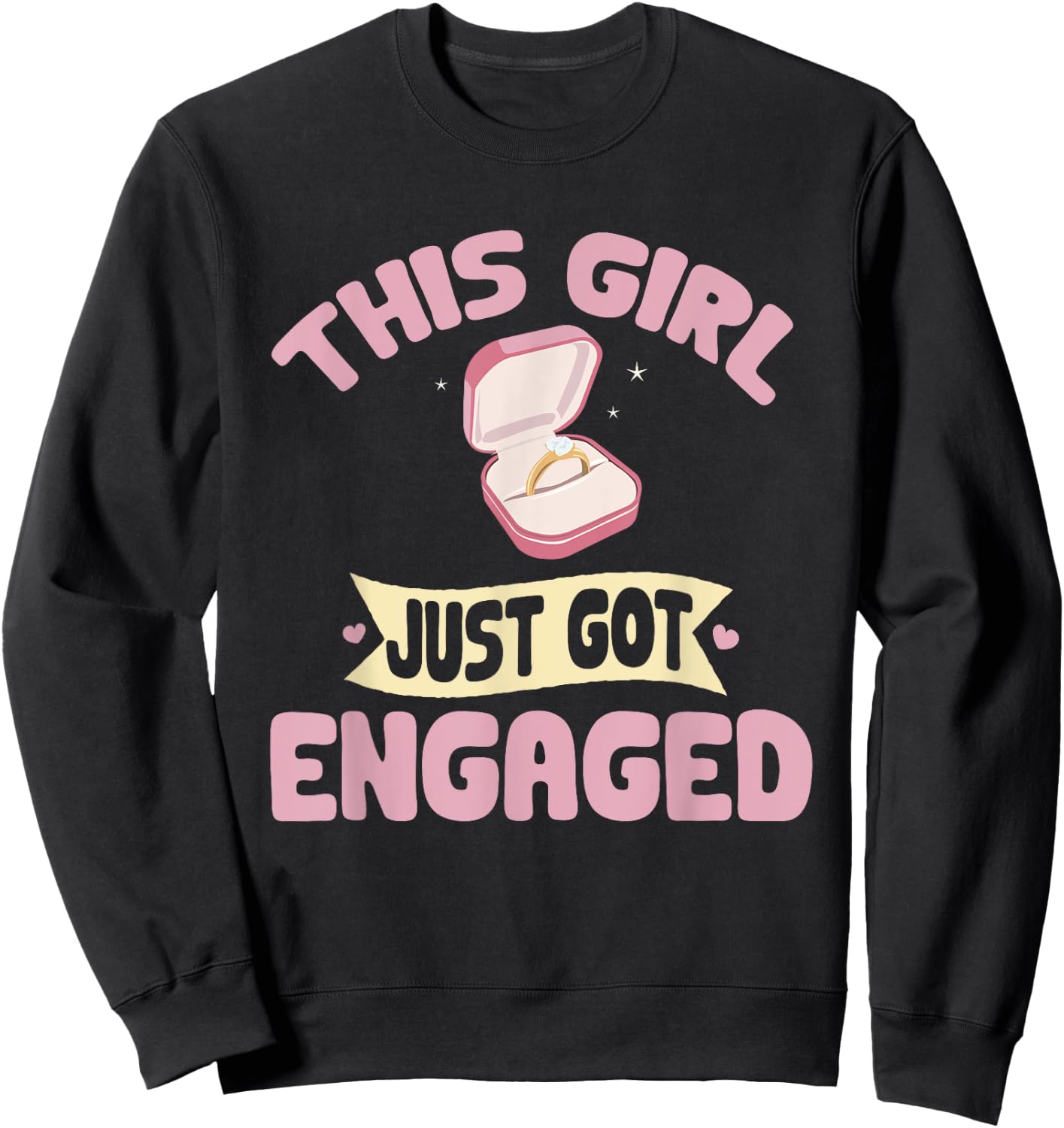 Engagement This Girl Just Got Engaged Bachelorette Party Sweatshirt - Sweatshirt | Black
