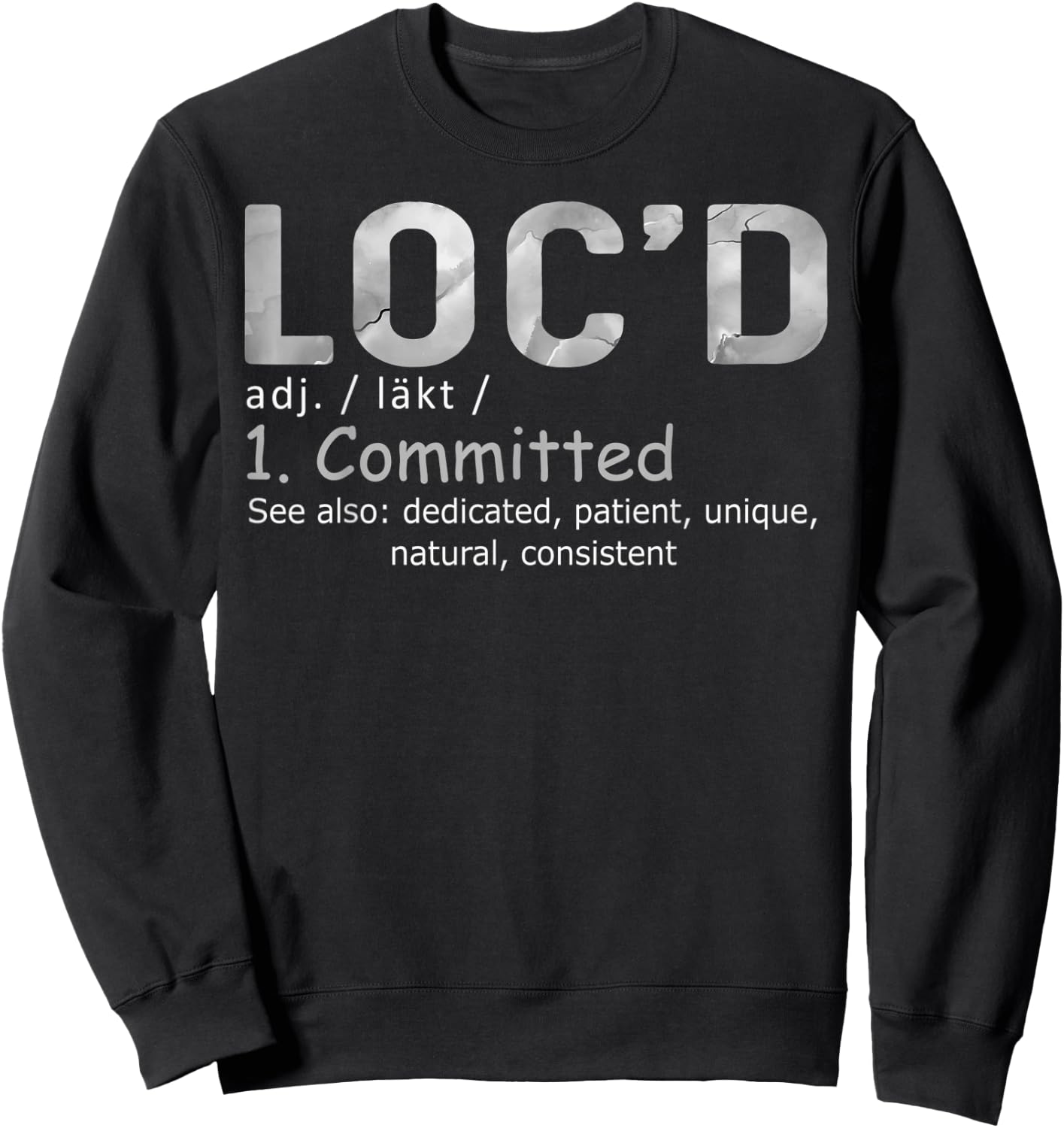 Funny Loc'd Definition Funny Birthday Anniversary Holiday Sweatshirt - Sweatshirt | Black