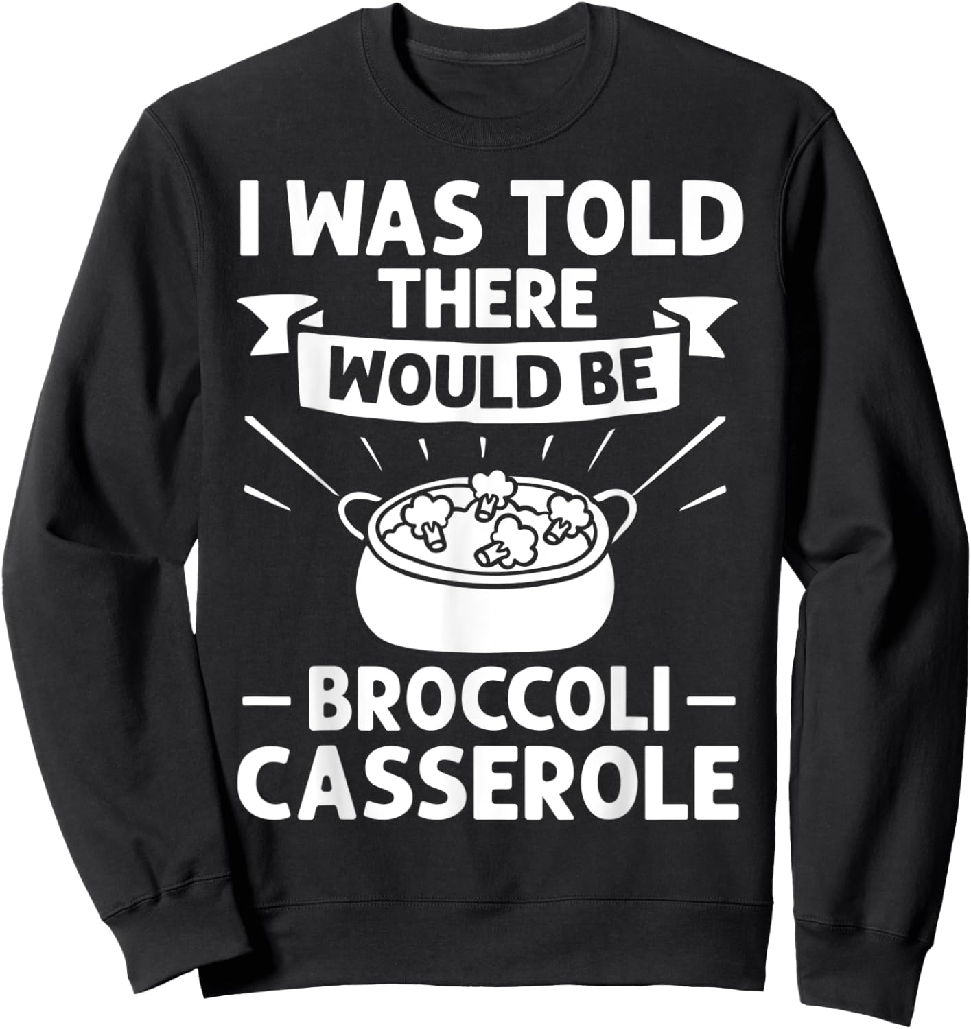 Broccoli Casserole Cheese Recipe Easy Food Dish Pan Sweatshirt - Sweatshirt | Black