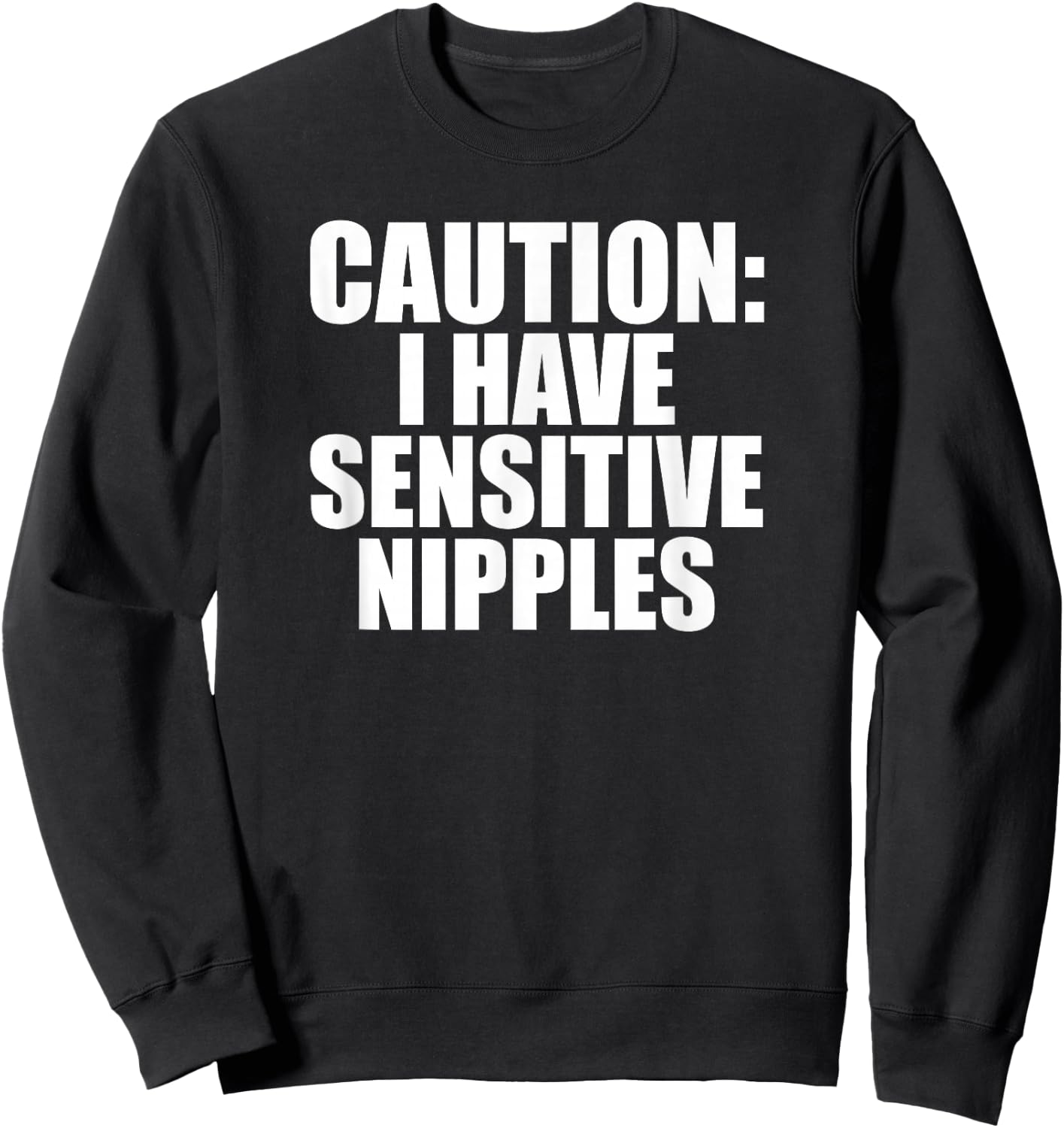 Caution I Have Sensitive Nipples Funny Airport Sweatshirt - Sweatshirt | Black
