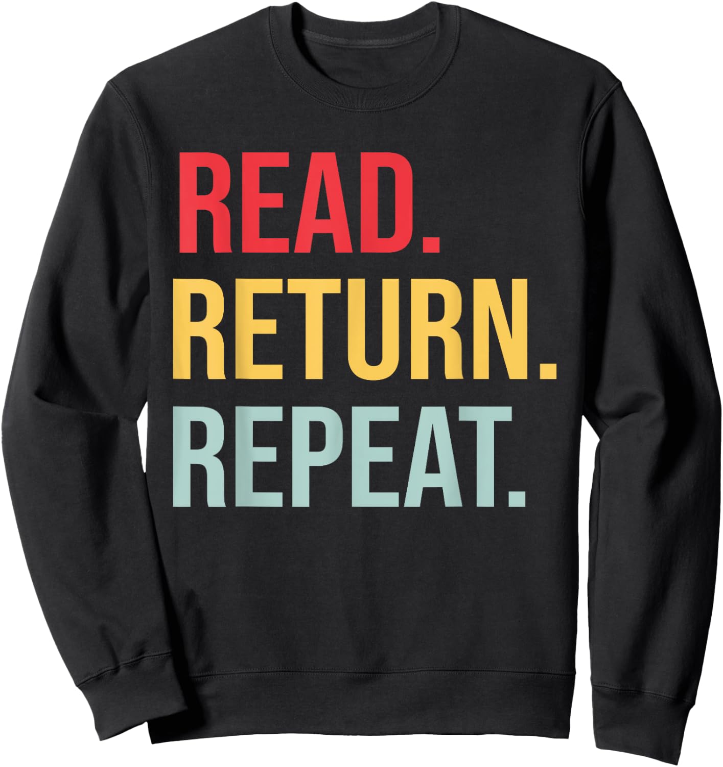 Book Lover, Read Return Repeat, Reading Teacher Women Sweatshirt - Sweatshirt | Black