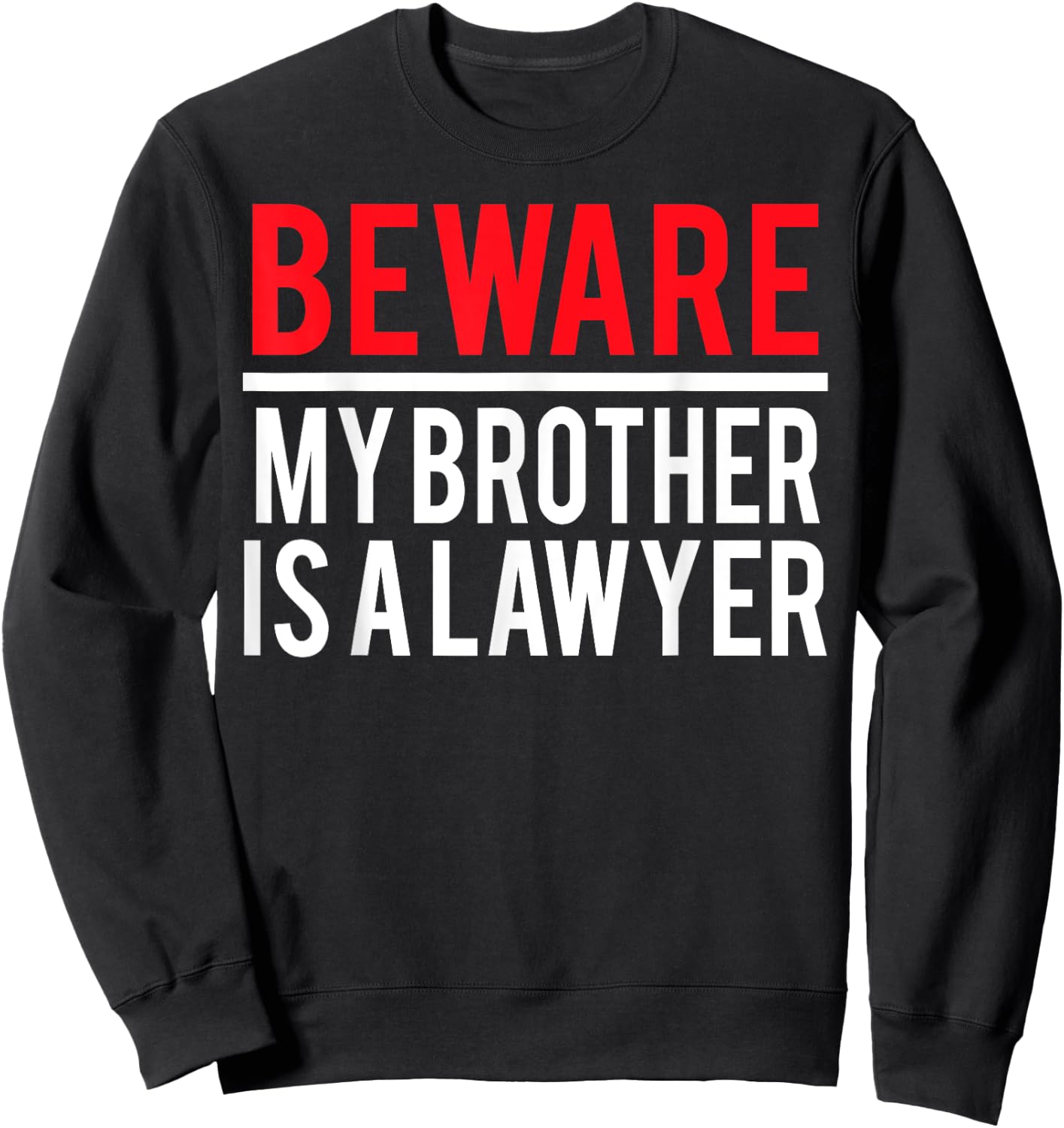 Beware My Brother Is A Lawyer Funny Attorney Sweatshirt - Sweatshirt | Black