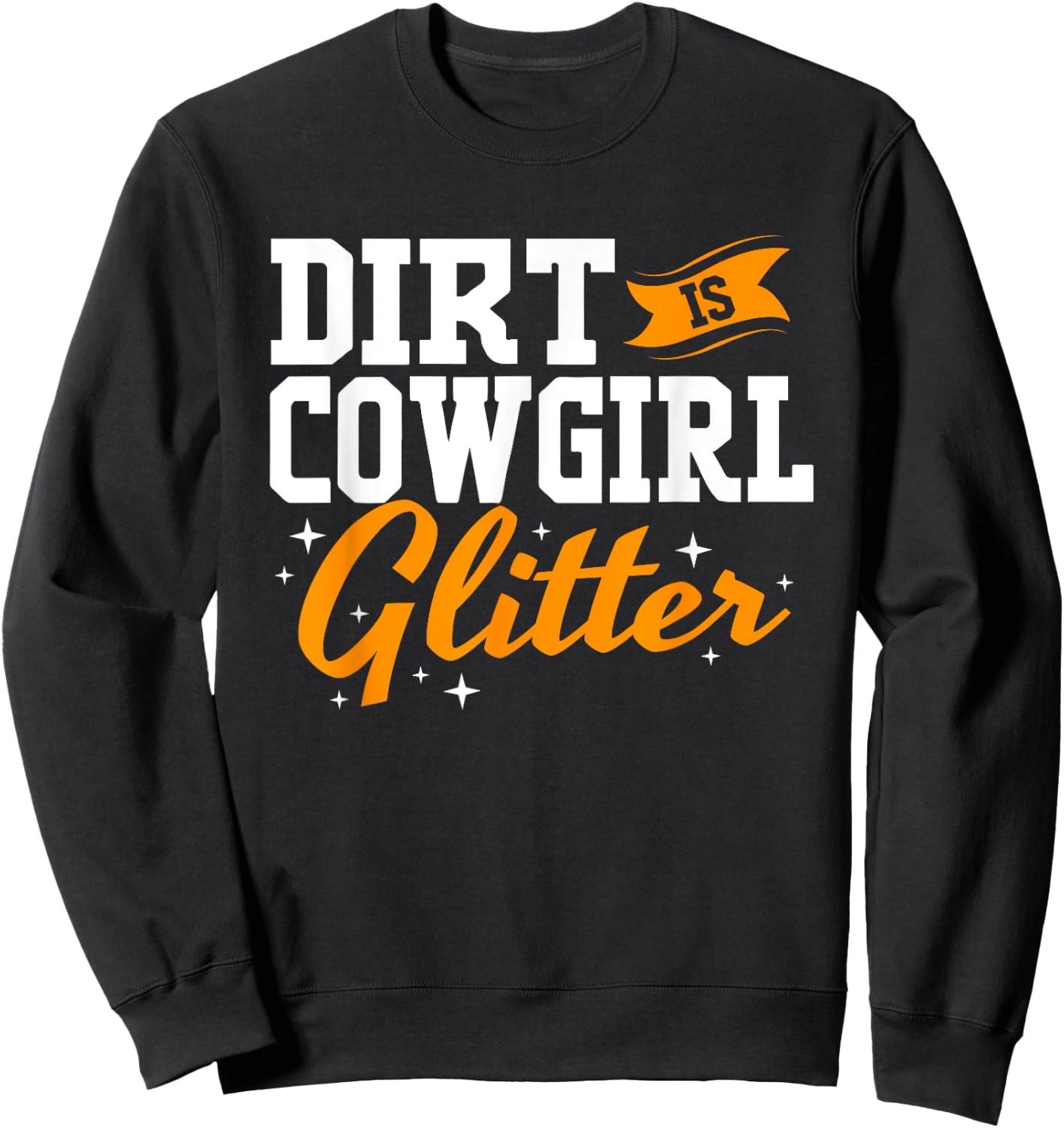 Funny Barrel Racing Dirt Is Cowgirl Glitter Sweatshirt - Sweatshirt | Black