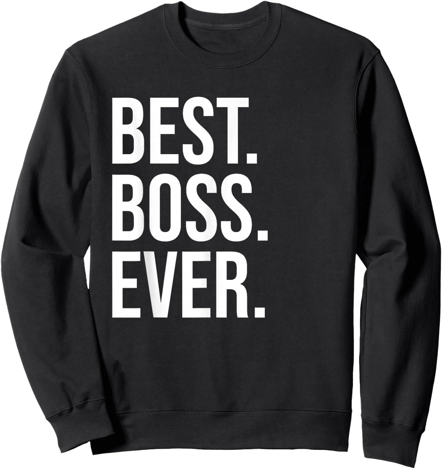Best Boss Ever Shirt ,Best Boss T Shirts,Best Boss Sweatshirt - Sweatshirt | Black