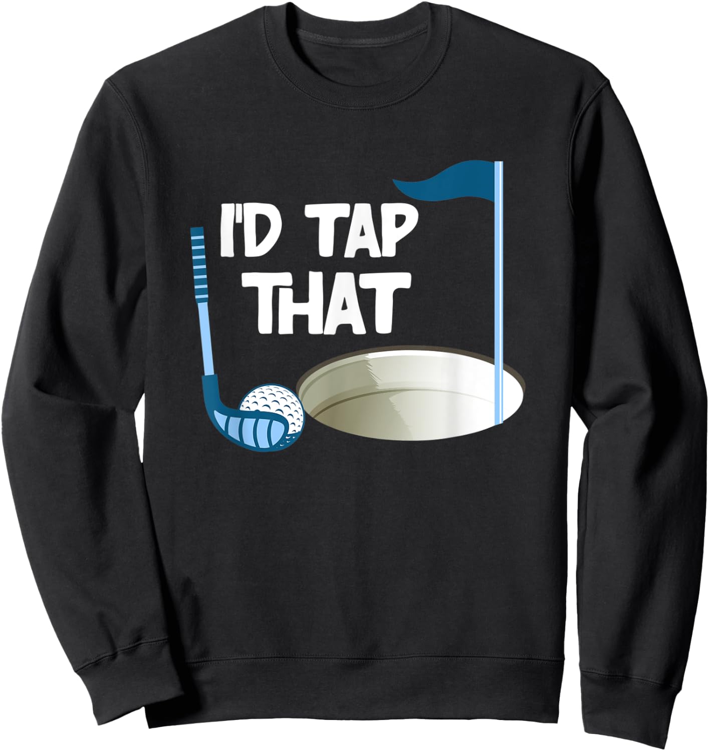 I'd Tap That Golf Sweatshirt - Sweatshirt | Black