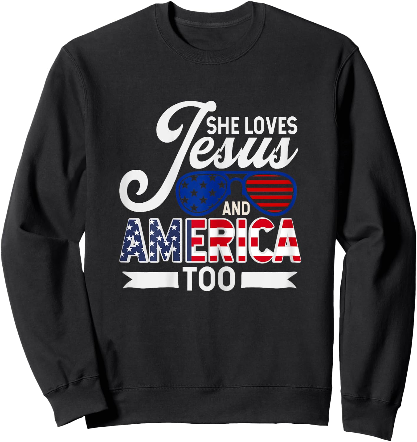 She Loves Jesus And America Too Sweatshirt - Sweatshirt | Black