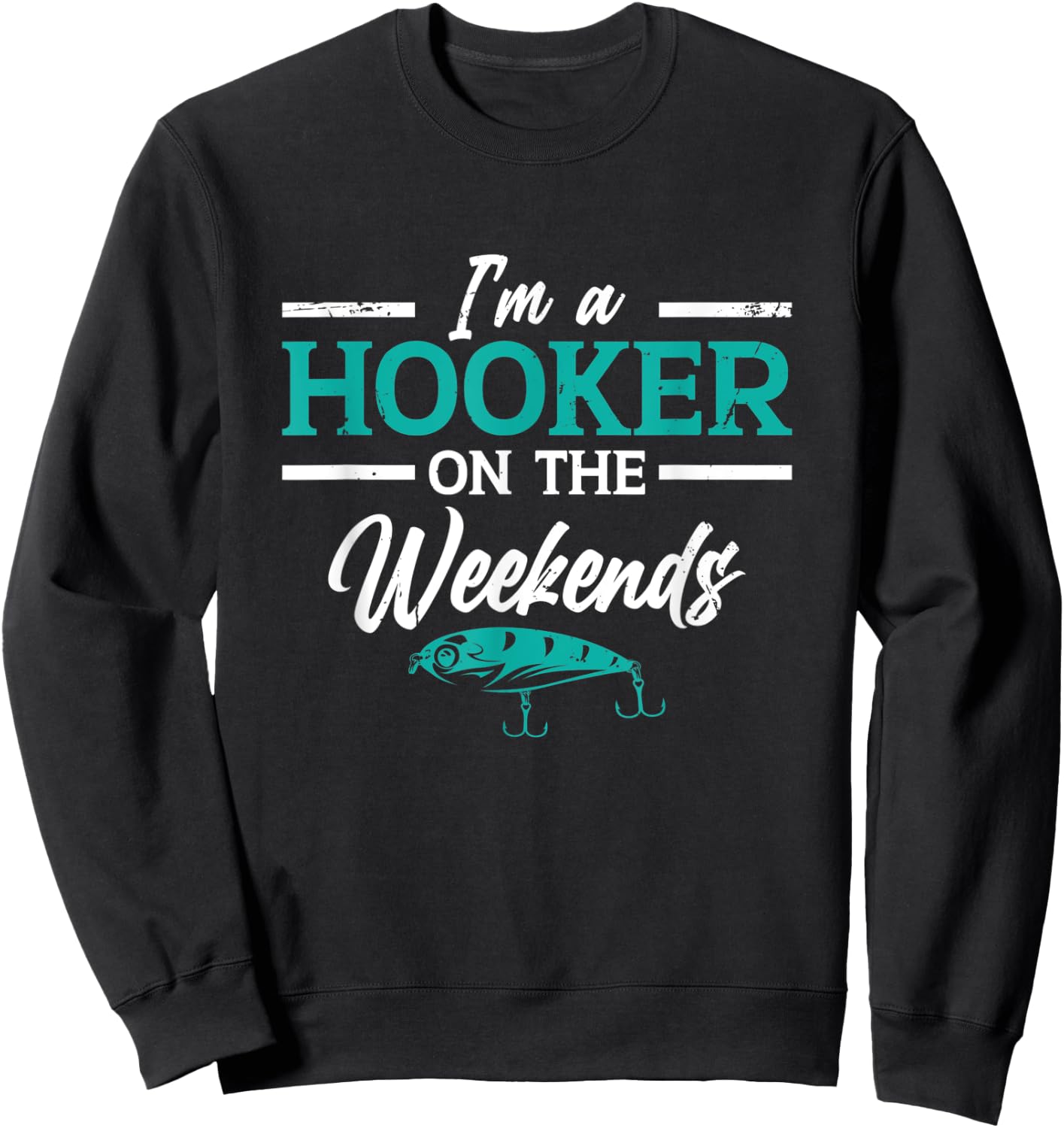 I'm a Hooker on the weekends | Fishing Sweatshirt - Sweatshirt | Black