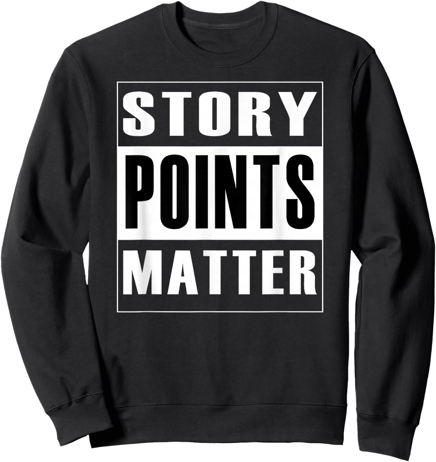 Story Points Matter - Agile Scrum Scrumban Funny Sweatshirt - Sweatshirt | Black