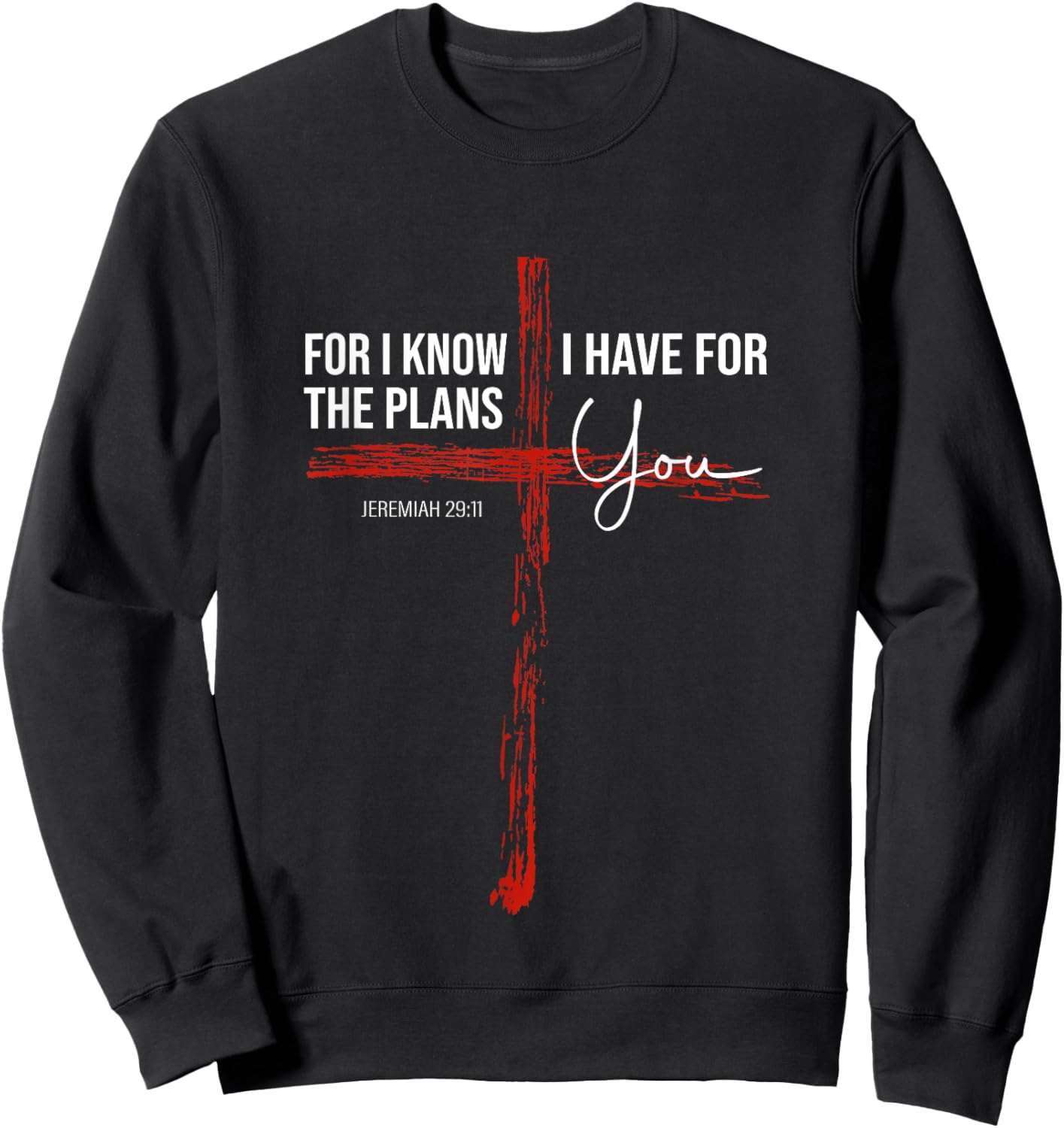 For I Know The Plans I Have For You - Jeremiah 29:11 Design Sweatshirt - Sweatshirt | Black