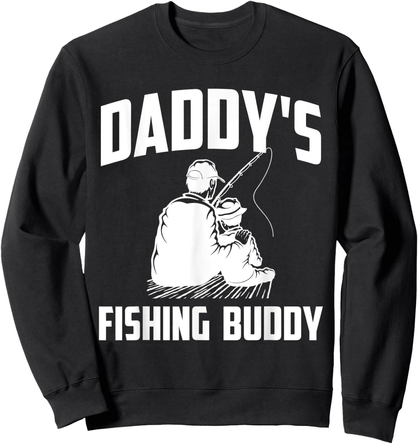 Daddys Fishing Buddy Funny Fish Hunting Sweatshirt - Sweatshirt | Black