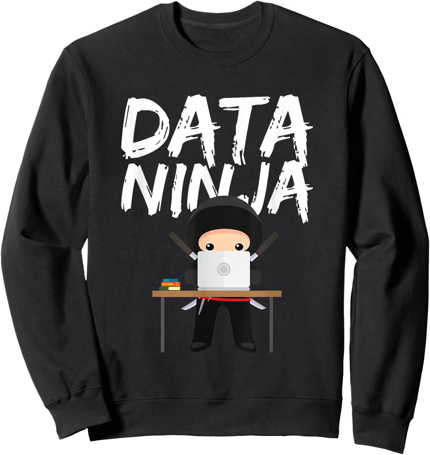 Data Ninja Cute Expert Business Analyst Gift Sweatshirt - Sweatshirt | Black