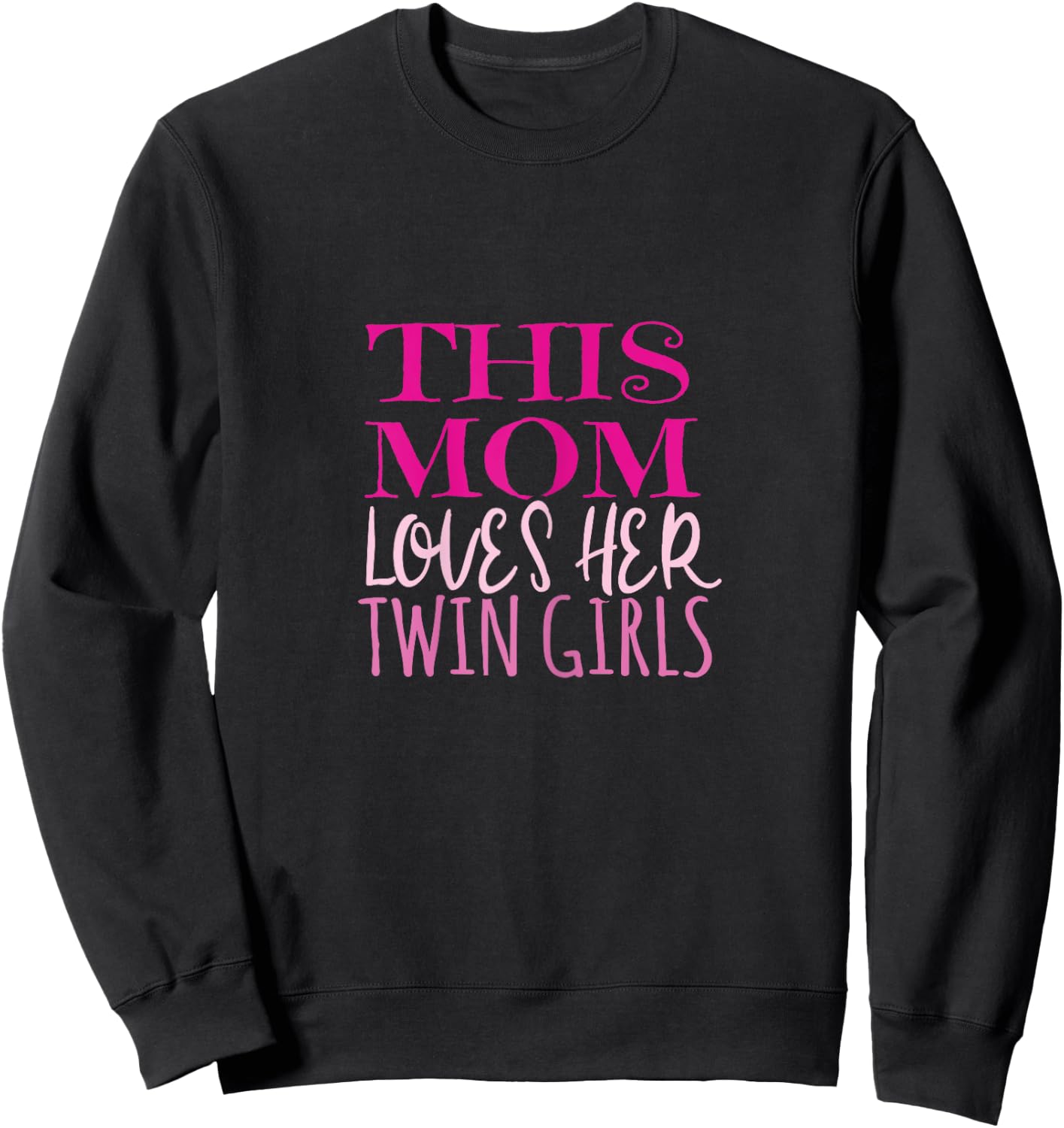 This Mom Loves Her Twin Girls Mom Mother of Twins T Shirt Sweatshirt - Sweatshirt | Black