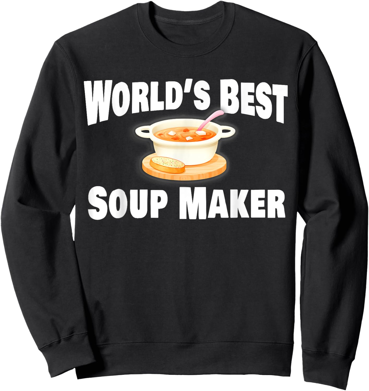 Soup Maker World's Best Sweatshirt - Sweatshirt | Black