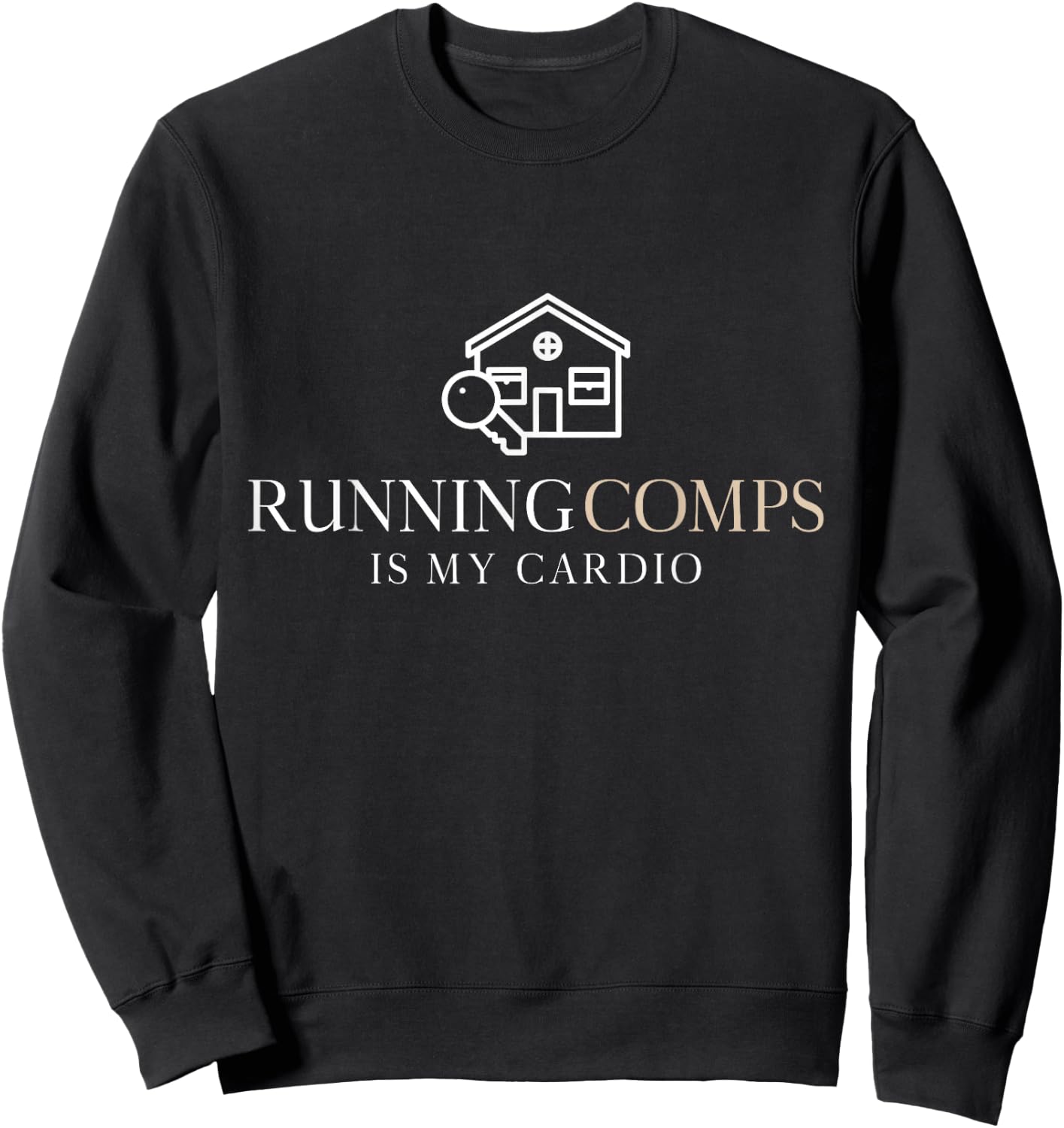 Running Comps Is My Cardio - Funny Real Estate Fitness Train Sweatshirt - Sweatshirt | Black
