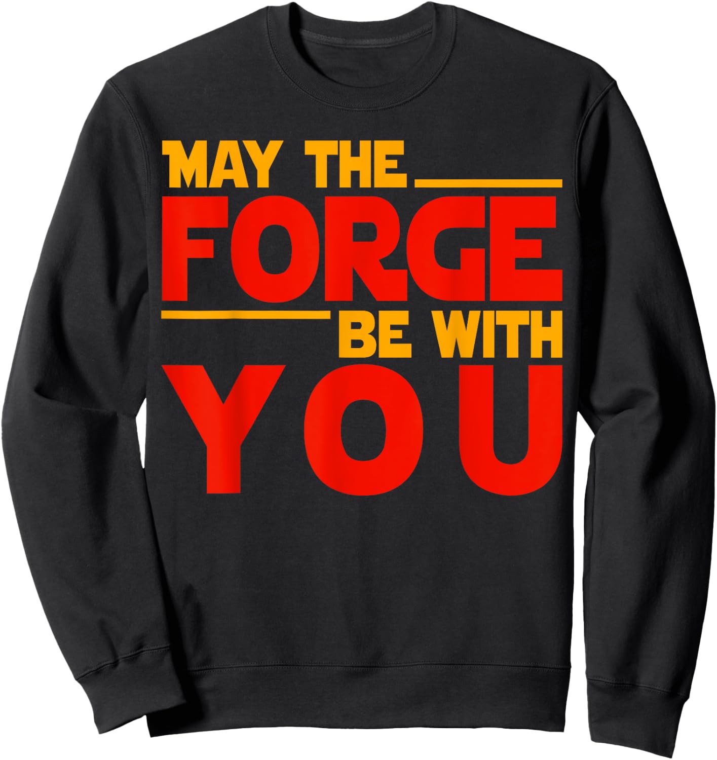 Fire Forged Life - May The Forge Be With You Sweatshirt - Sweatshirt | Black