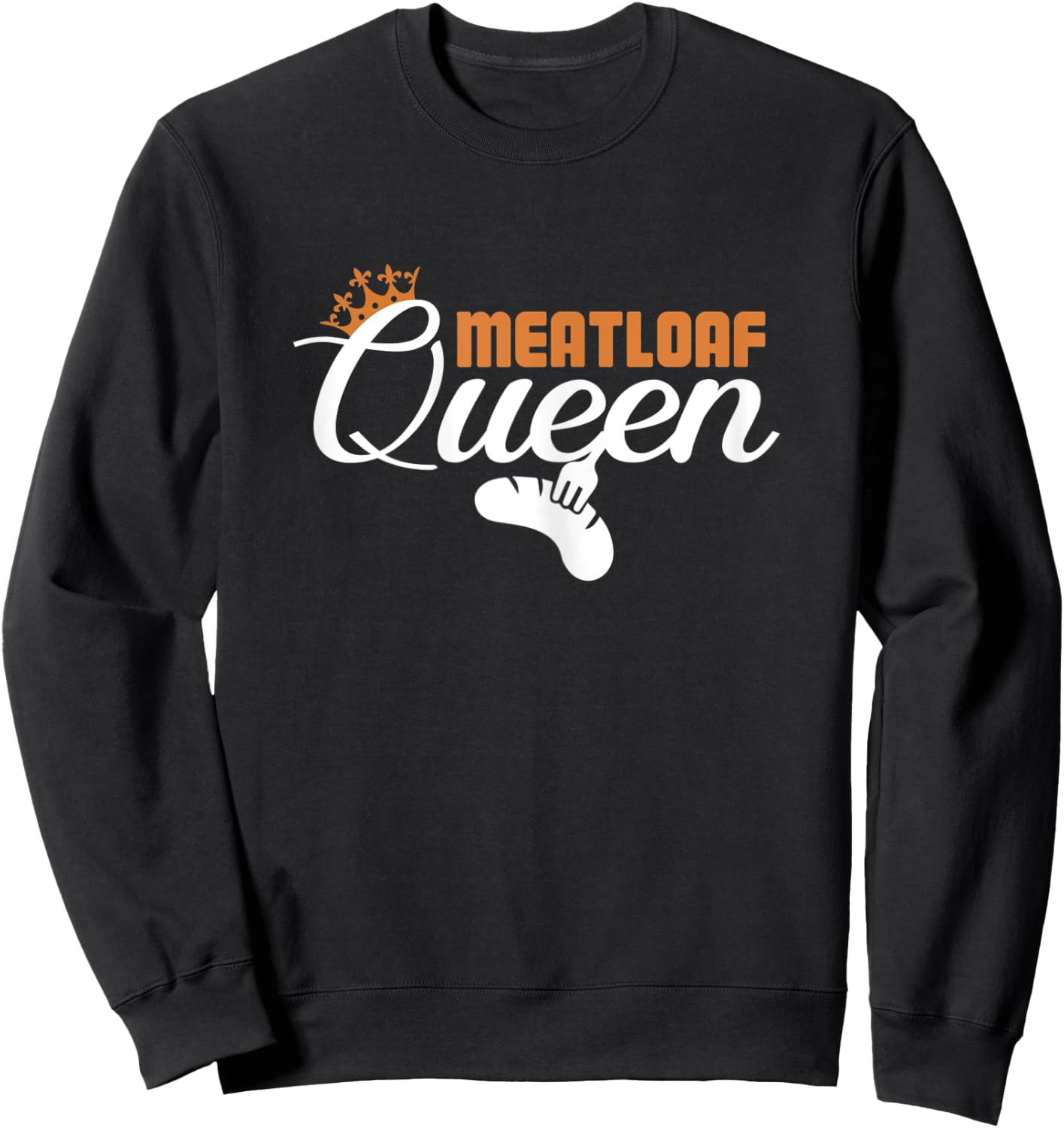 Meatloaf Queen Funny Foodie Food Lover Women Sweatshirt - Sweatshirt | Black