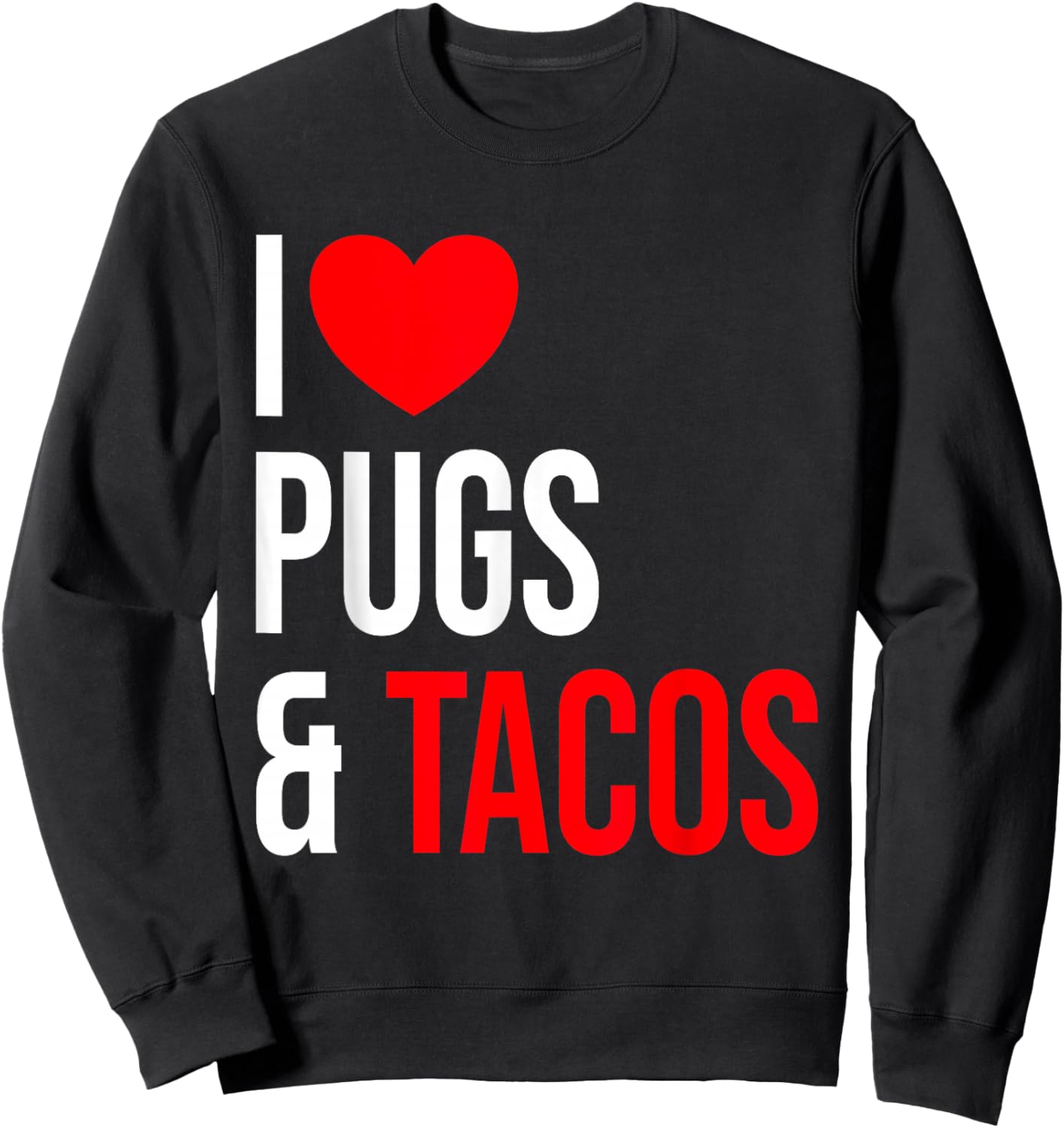 Pug - I love Pugs and Tacos Sweatshirt - Sweatshirt | Black