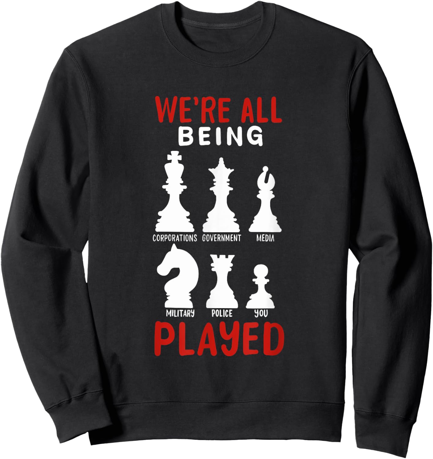 CONSPIRACY THEORY / ANTI GOVERNMENT: We're All Being Played Sweatshirt - Sweatshirt | Black