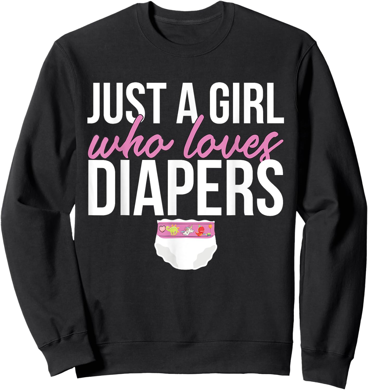 Just A Girl Who Loves Diapers Sweatshirt - Sweatshirt | Black