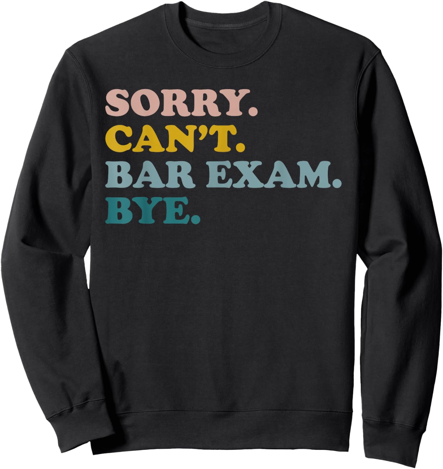 Funny Future Lawyer Sorry Can't Bar Exam Bye Retro Sweatshirt - Sweatshirt | Black