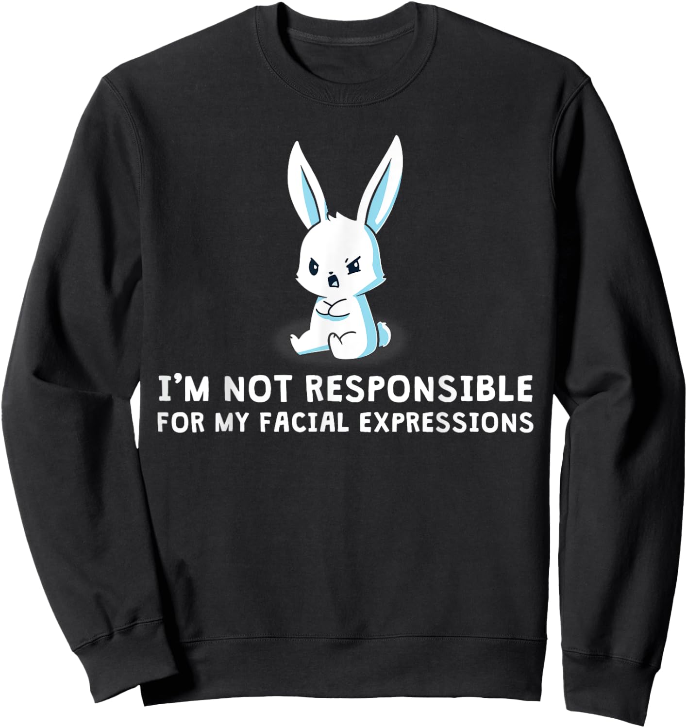 I'm Not Responsible For My Facial Expressions bunny Sweatshirt - Sweatshirt | Black