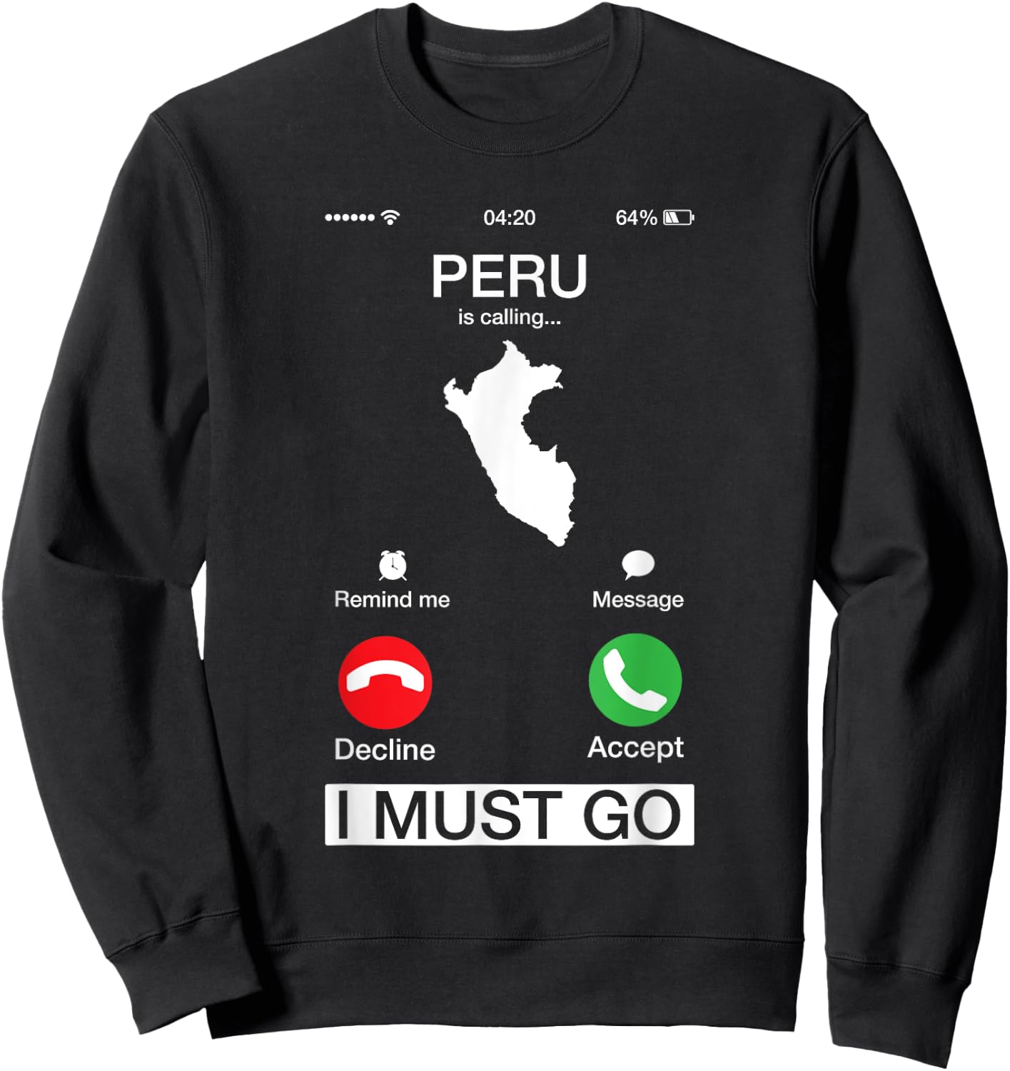 Peru Is Calling And I Must Go Funny Phone Screen Sweatshirt - Sweatshirt | Black