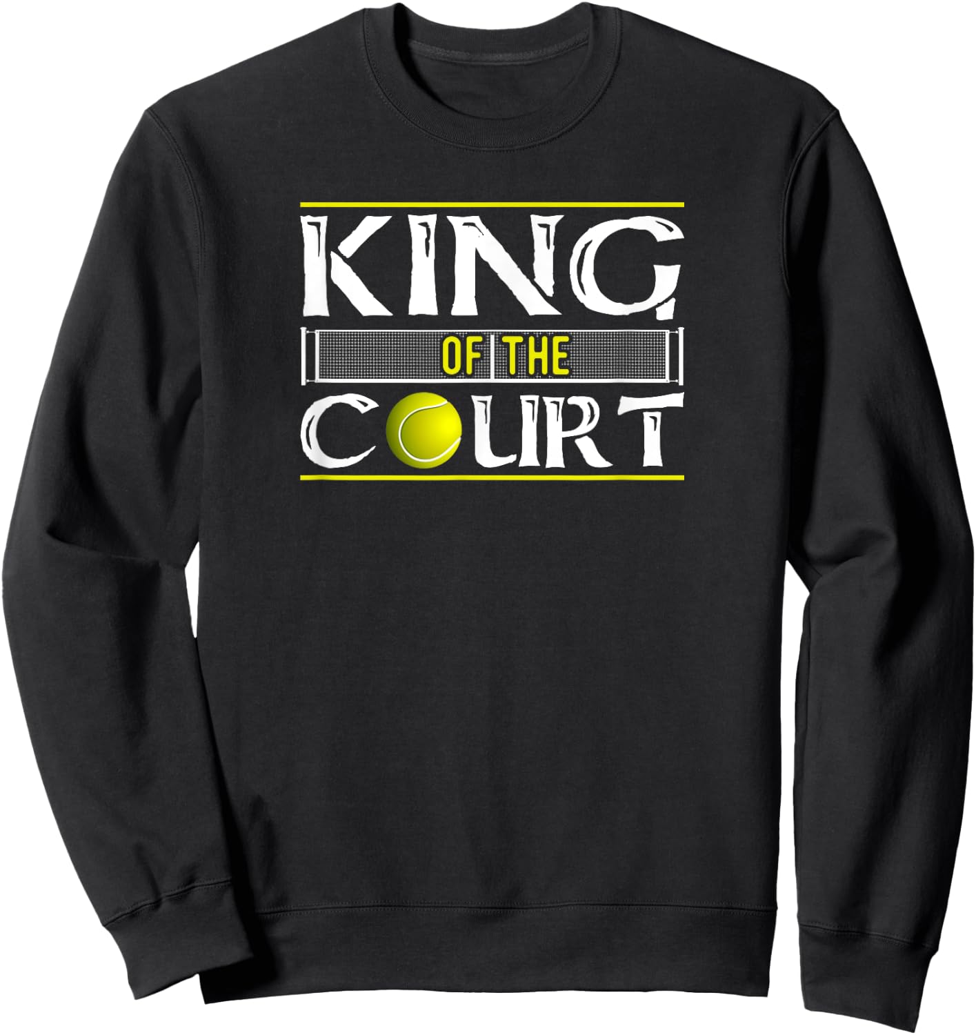 King Of The Court Tennis Player Gift Sweatshirt - Sweatshirt | Black