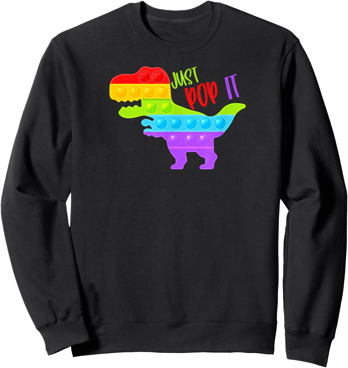 Dinosaur Rainbow Just Pop It Pop Fidget Toy Funny Sweatshirt - Sweatshirt | Black