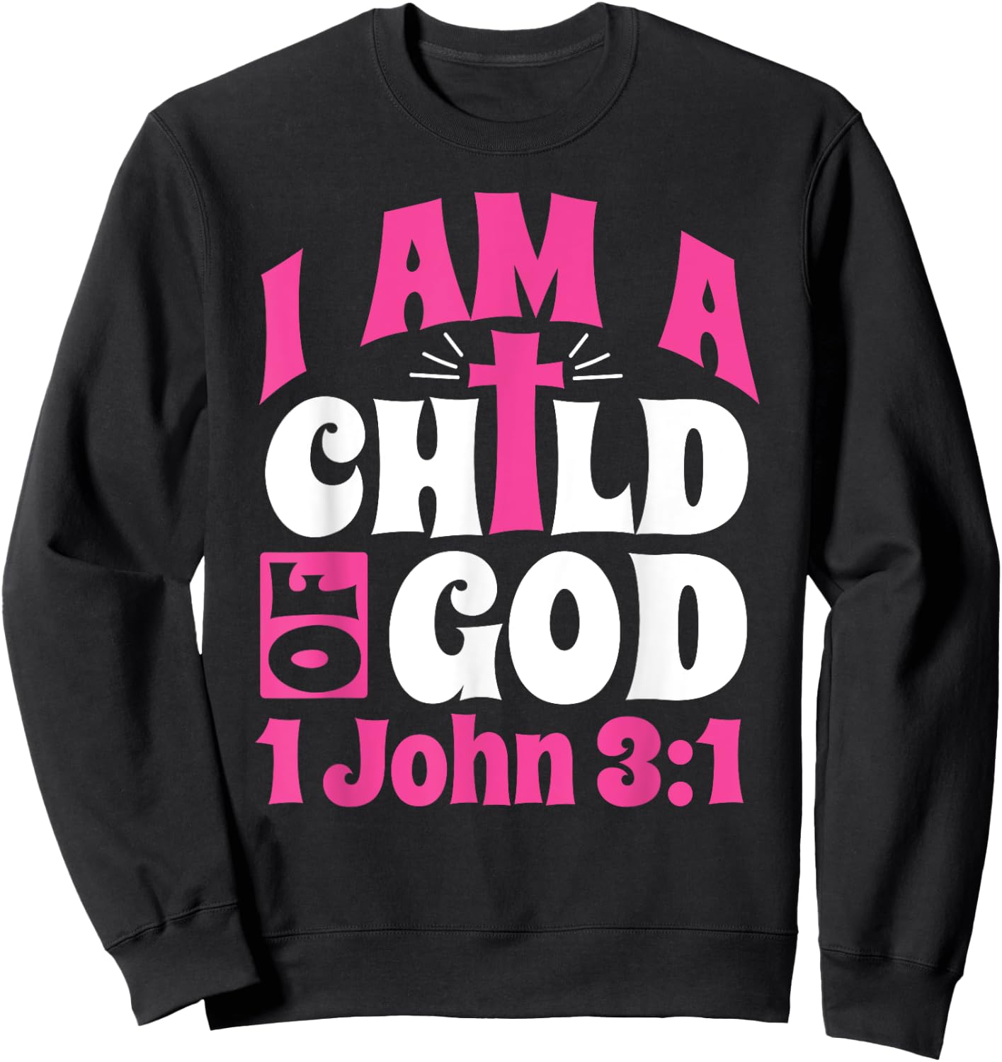 Christian Bible Verse I Am A Child Of God 1 John 3:1 Cross Sweatshirt - Sweatshirt | Black