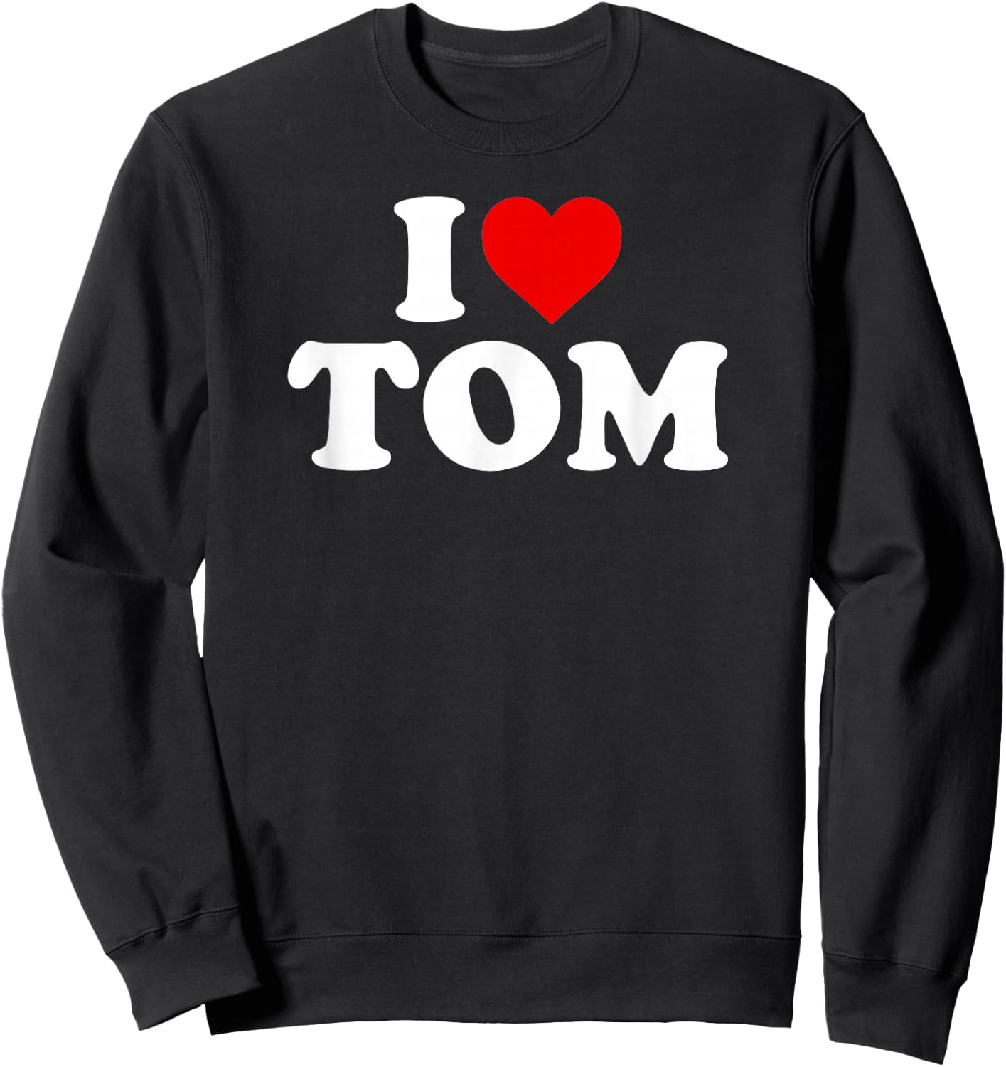 I Love Tom - Heart Sweatshirt - Sweatshirt | Black